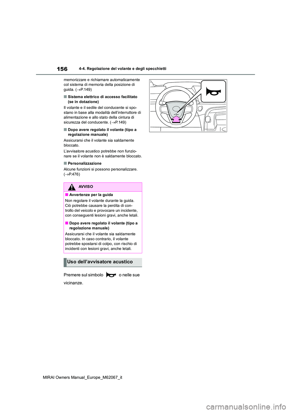 TOYOTA MIRAI 2020 Manuale duso (in Italian) 156
MIRAI Owners Manual_Europe_M62067_it
4-4. Regolazione del volante e degli specchietti
memorizzare e richiamare automaticamente col sistema di memoria della posizione di guida. ( P.149)
■Sis TOYOTA MIRAI 2020 Manuale duso (in Italian) 156
MIRAI Owners Manual_Europe_M62067_it
4-4. Regolazione del volante e degli specchietti
memorizzare e richiamare automaticamente col sistema di memoria della posizione di guida. ( P.149)
■Sis