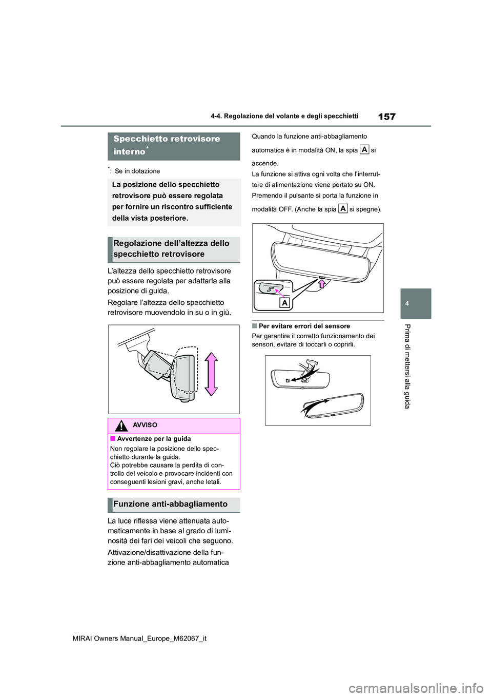 TOYOTA MIRAI 2020 Manuale duso (in Italian) 157
4
MIRAI Owners Manual_Europe_M62067_it
4-4. Regolazione del volante e degli specchietti
Prima di mettersi alla guida
*: Se in dotazione
L’altezza dello specchietto retrovisore
può essere rego TOYOTA MIRAI 2020 Manuale duso (in Italian) 157
4
MIRAI Owners Manual_Europe_M62067_it
4-4. Regolazione del volante e degli specchietti
Prima di mettersi alla guida
*: Se in dotazione
L’altezza dello specchietto retrovisore
può essere rego