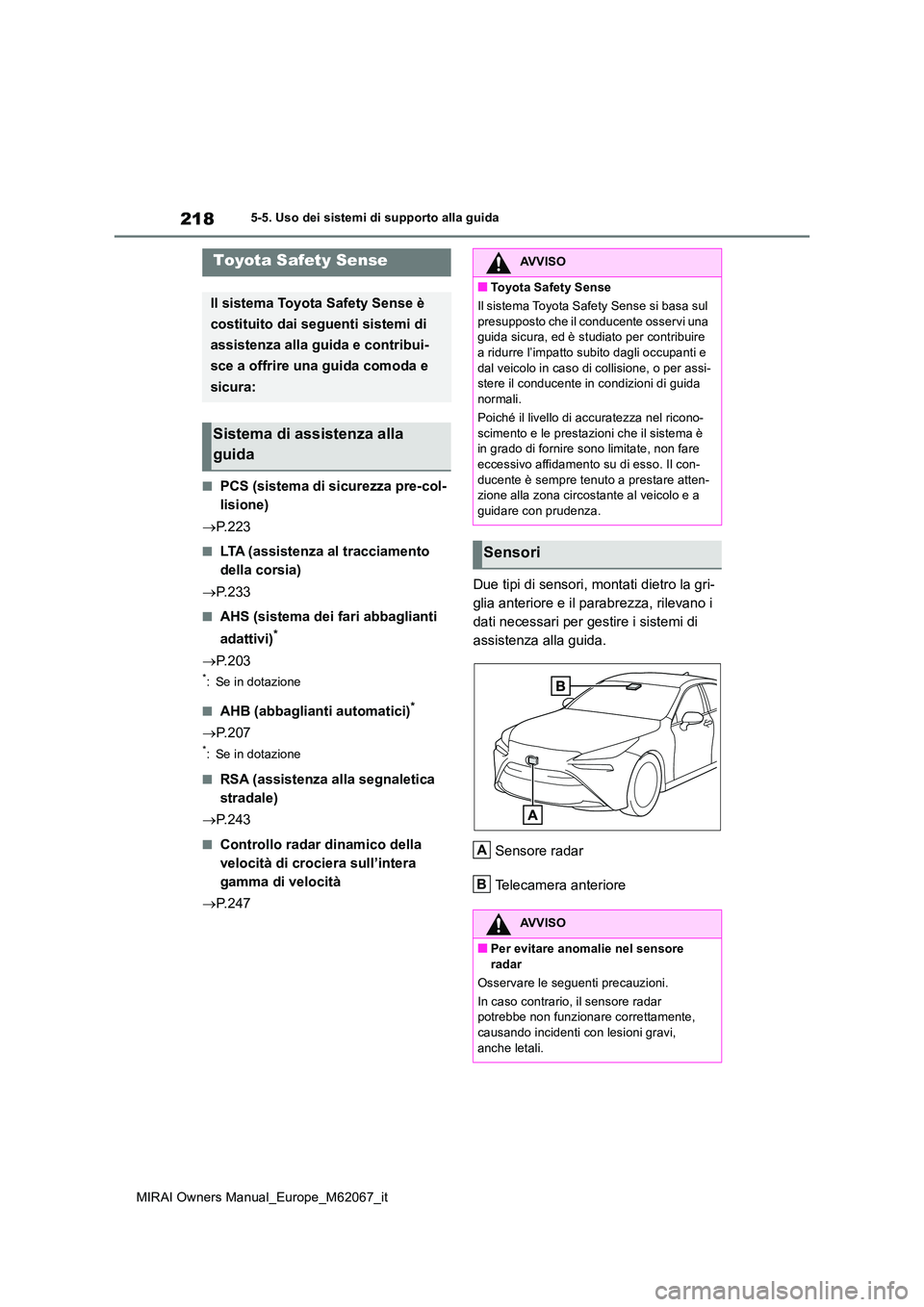 TOYOTA MIRAI 2020 Manuale duso (in Italian) 218
MIRAI Owners Manual_Europe_M62067_it
5-5. Uso dei sistemi di supporto alla guida
5-5.Uso dei sis te mi di su pporto alla gu ida
■PCS (sistema di sicurezza pre-col-
lisione)
P. 2 2 3
■LT TOYOTA MIRAI 2020 Manuale duso (in Italian) 218
MIRAI Owners Manual_Europe_M62067_it
5-5. Uso dei sistemi di supporto alla guida
5-5.Uso dei sis te mi di su pporto alla gu ida
■PCS (sistema di sicurezza pre-col-
lisione)
P. 2 2 3
■LT
