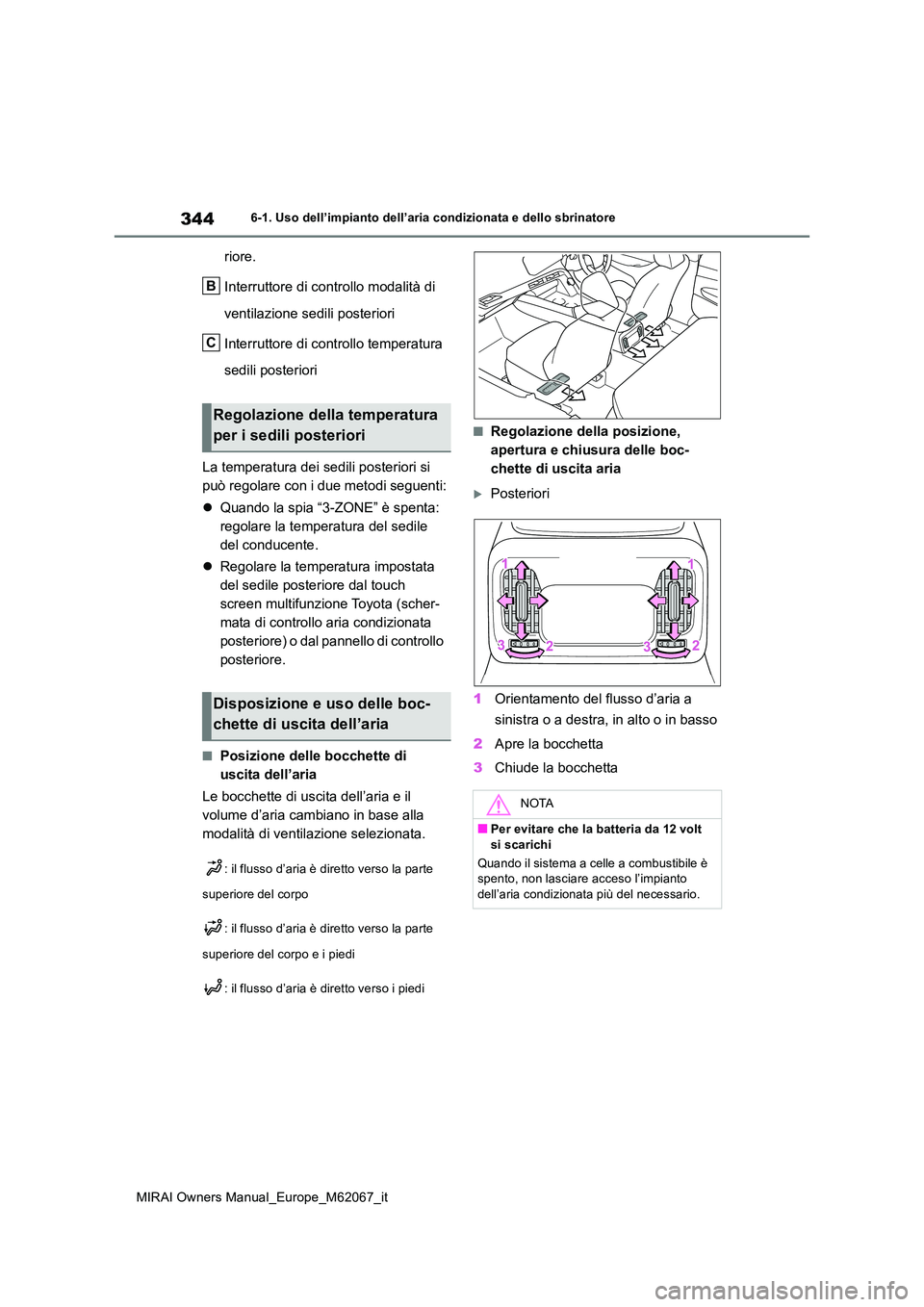 TOYOTA MIRAI 2020 Manuale duso (in Italian) 344
MIRAI Owners Manual_Europe_M62067_it
6-1. Uso dell’impianto dell’aria condizionata e dello sbrinatore
riore.
Interruttore di controllo modalità di
ventilazione sedili posteriori
Interrutt TOYOTA MIRAI 2020 Manuale duso (in Italian) 344
MIRAI Owners Manual_Europe_M62067_it
6-1. Uso dell’impianto dell’aria condizionata e dello sbrinatore
riore.
Interruttore di controllo modalità di
ventilazione sedili posteriori
Interrutt