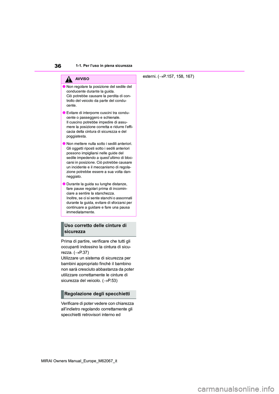 TOYOTA MIRAI 2020 Manuale duso (in Italian) 36
MIRAI Owners Manual_Europe_M62067_it
1-1. Per l’uso in piena sicurezza
Prima di partire, verificare che tutti gli
occupanti indossino la cintura di sicu-
rezza. ( P. 3 7 )
Utilizzare un sis TOYOTA MIRAI 2020 Manuale duso (in Italian) 36
MIRAI Owners Manual_Europe_M62067_it
1-1. Per l’uso in piena sicurezza
Prima di partire, verificare che tutti gli
occupanti indossino la cintura di sicu-
rezza. ( P. 3 7 )
Utilizzare un sis
