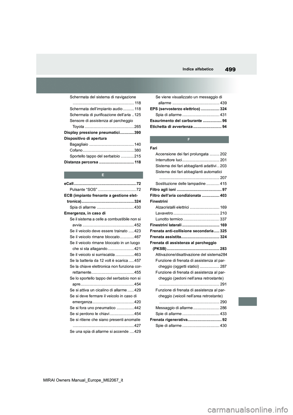 TOYOTA MIRAI 2020 Manuale duso (in Italian) 499
MIRAI Owners Manual_Europe_M62067_it
Indice alfabetico
Schermata del sistema di navigazione
........................................................ 118
Schermata dell’impianto audio .......... TOYOTA MIRAI 2020 Manuale duso (in Italian) 499
MIRAI Owners Manual_Europe_M62067_it
Indice alfabetico
Schermata del sistema di navigazione
........................................................ 118
Schermata dell’impianto audio ..........