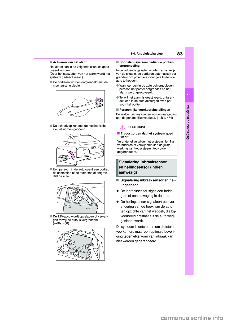 TOYOTA MIRAI 2020 Instructieboekje (in Dutch) 83
1
MIRAI Handleiding_Europa_M62035_nl
1-4. Antidiefstalsysteem
Veiligheid en beveiliging
■Activeren van het alarm
Het alarm kan in de volgende situaties geac-
tiveerd worden:
(Door het stopzetten TOYOTA MIRAI 2020 Instructieboekje (in Dutch) 83
1
MIRAI Handleiding_Europa_M62035_nl
1-4. Antidiefstalsysteem
Veiligheid en beveiliging
■Activeren van het alarm
Het alarm kan in de volgende situaties geac-
tiveerd worden:
(Door het stopzetten