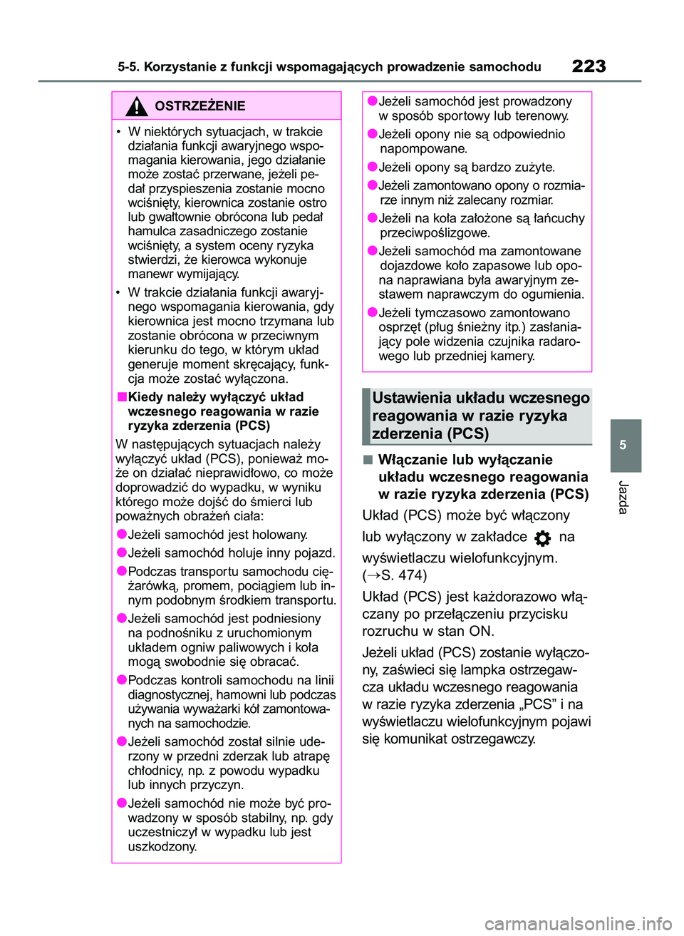 TOYOTA MIRAI 2020  Instrukcja obsługi (in Polish) W∏àczanie lub wy∏àczanie 
uk∏adu wczesnego reagowania
w razie ryzyka zderzenia (PCS)
Uk∏ad (PCS) mo˝e byç w∏àczony 
lub wy∏àczony w zak∏adce  na 
wyÊwietlaczu wielofunkcyjnym.
(
