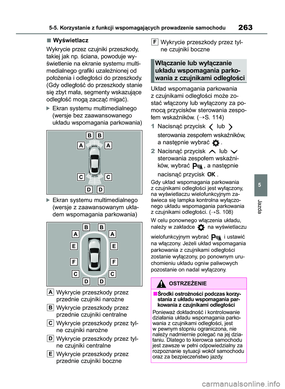 TOYOTA MIRAI 2020  Instrukcja obsługi (in Polish) WyÊwietlacz
Wykrycie przez czujniki przeszkody,
takiej jak np. Êciana, powoduje wy-
Êwietlenie na ekranie systemu multi-
medialnego grafiki uzale˝nionej od
po∏o˝enia i odleg∏oÊci do przeszko