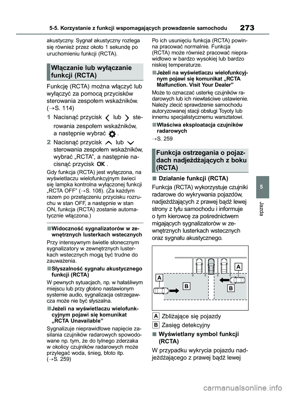 TOYOTA MIRAI 2020  Instrukcja obsługi (in Polish) akustyczny. Sygna∏ akustyczny rozlega
si´ równie˝ przez oko∏o 1 sekund´ po
uruchomieniu funkcji (RCTA).
Funkcj´ (RCTA) mo˝na w∏àczyç lub
wy∏àczyç za pomocà przycisków
sterowania ze