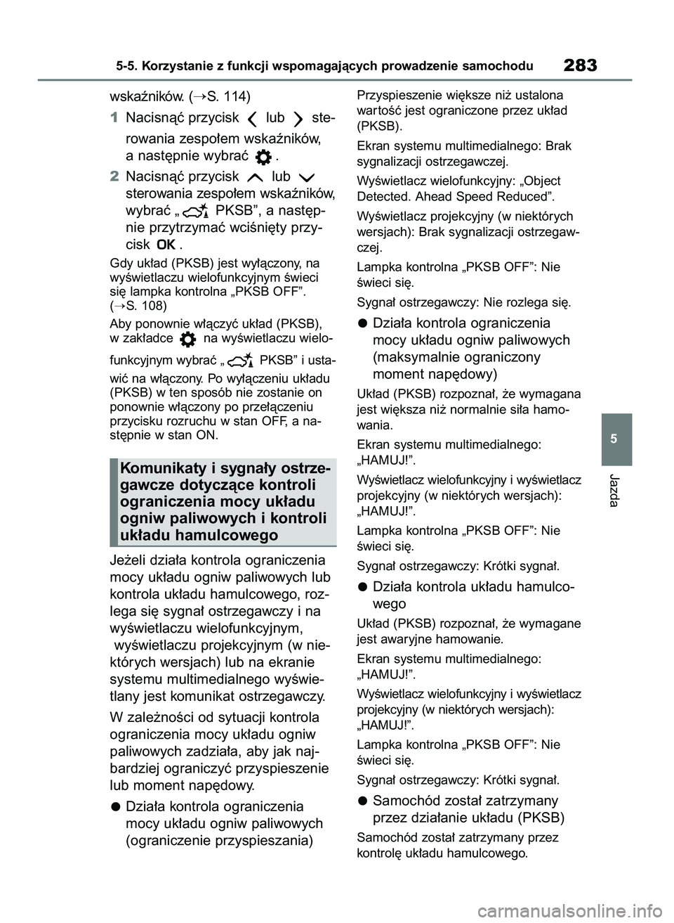 TOYOTA MIRAI 2020  Instrukcja obsługi (in Polish) wskaêników. (S. 114)
1Nacisnàç przycisk  lub  ste-
rowania zespo∏em wskaêników,
a nast´pnie wybraç  .
2Nacisnàç przycisk  lub 
sterowania zespo∏em wskaêników,
wybraç „ PKSB”, a n