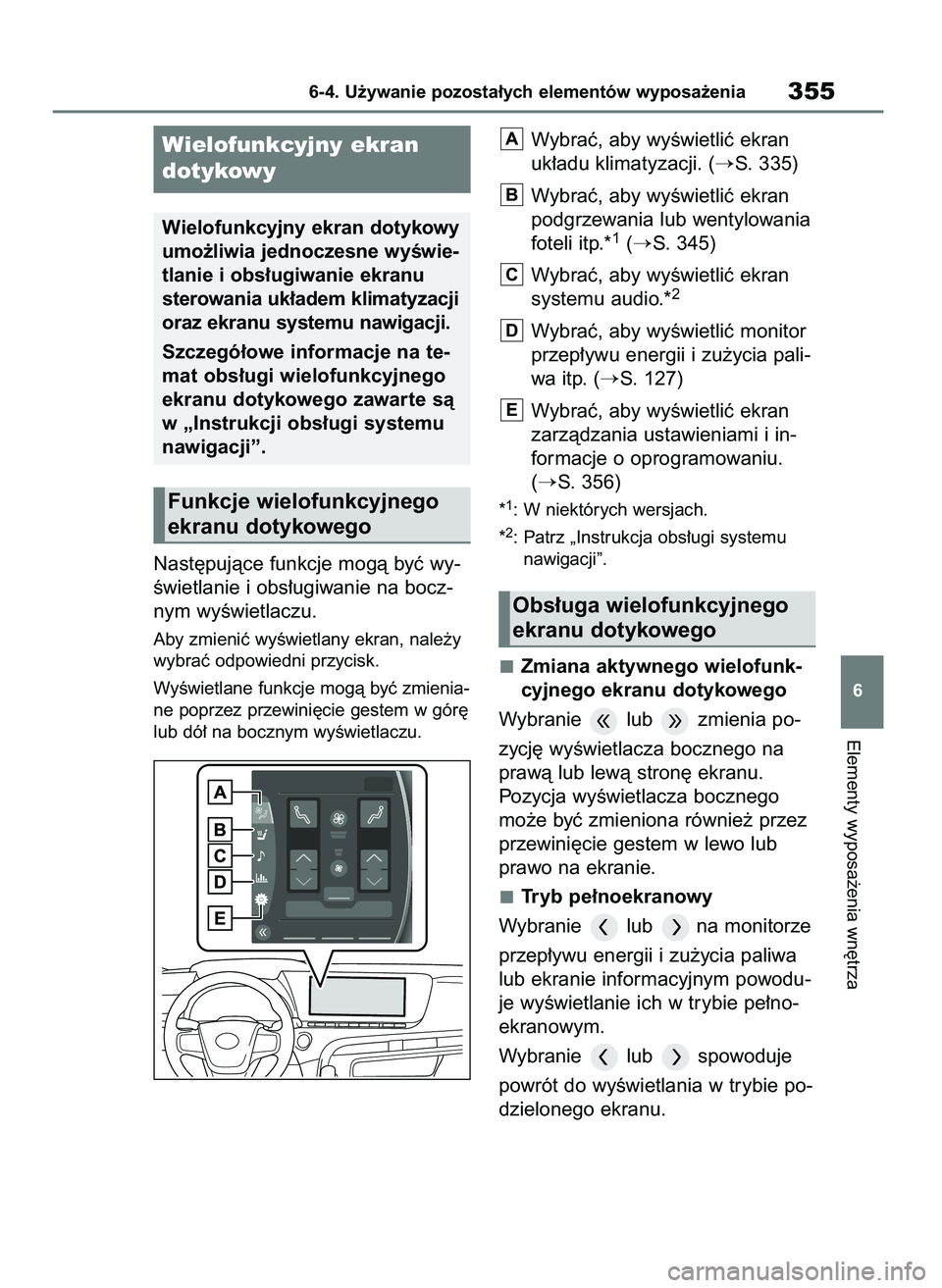 TOYOTA MIRAI 2020  Instrukcja obsługi (in Polish) Nast´pujàce funkcje mogà byç wy-
Êwietlanie i obs∏ugiwanie na bocz-
nym wyÊwietlaczu.
Aby zmieniç wyÊwietlany ekran, nale˝y
wybraç odpowiedni przycisk.
WyÊwietlane funkcje mogà byç zmie