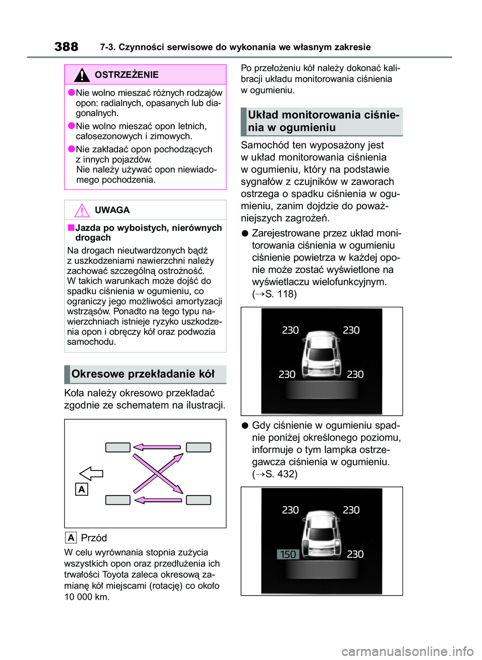 TOYOTA MIRAI 2020  Instrukcja obsługi (in Polish) Ko∏a nale˝y okresowo przek∏adaç
zgodnie ze schematem na ilustracji.
Przód
W celu wyrównania stopnia zu˝ycia
wszystkich opon oraz przed∏u˝enia ich
trwa∏oÊci Toyota zaleca okresowà za-
m