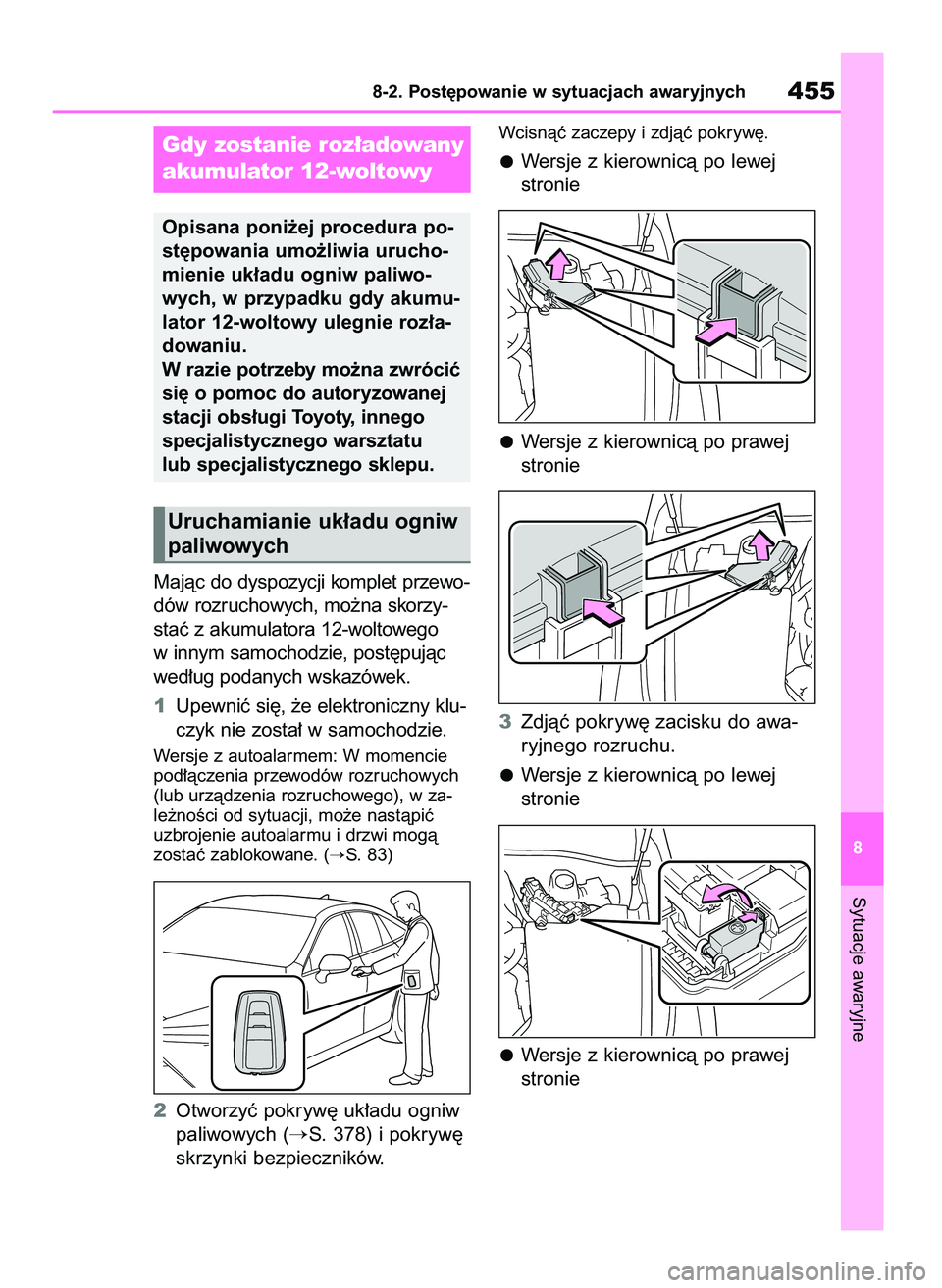 TOYOTA MIRAI 2020  Instrukcja obsługi (in Polish) Majàc do dyspozycji komplet przewo-
dów rozruchowych, mo˝na skorzy-
staç z akumulatora 12-woltowego
w innym samochodzie, post´pujàc
wed∏ug podanych wskazówek.
1Upewniç si´, ˝e elektroniczn