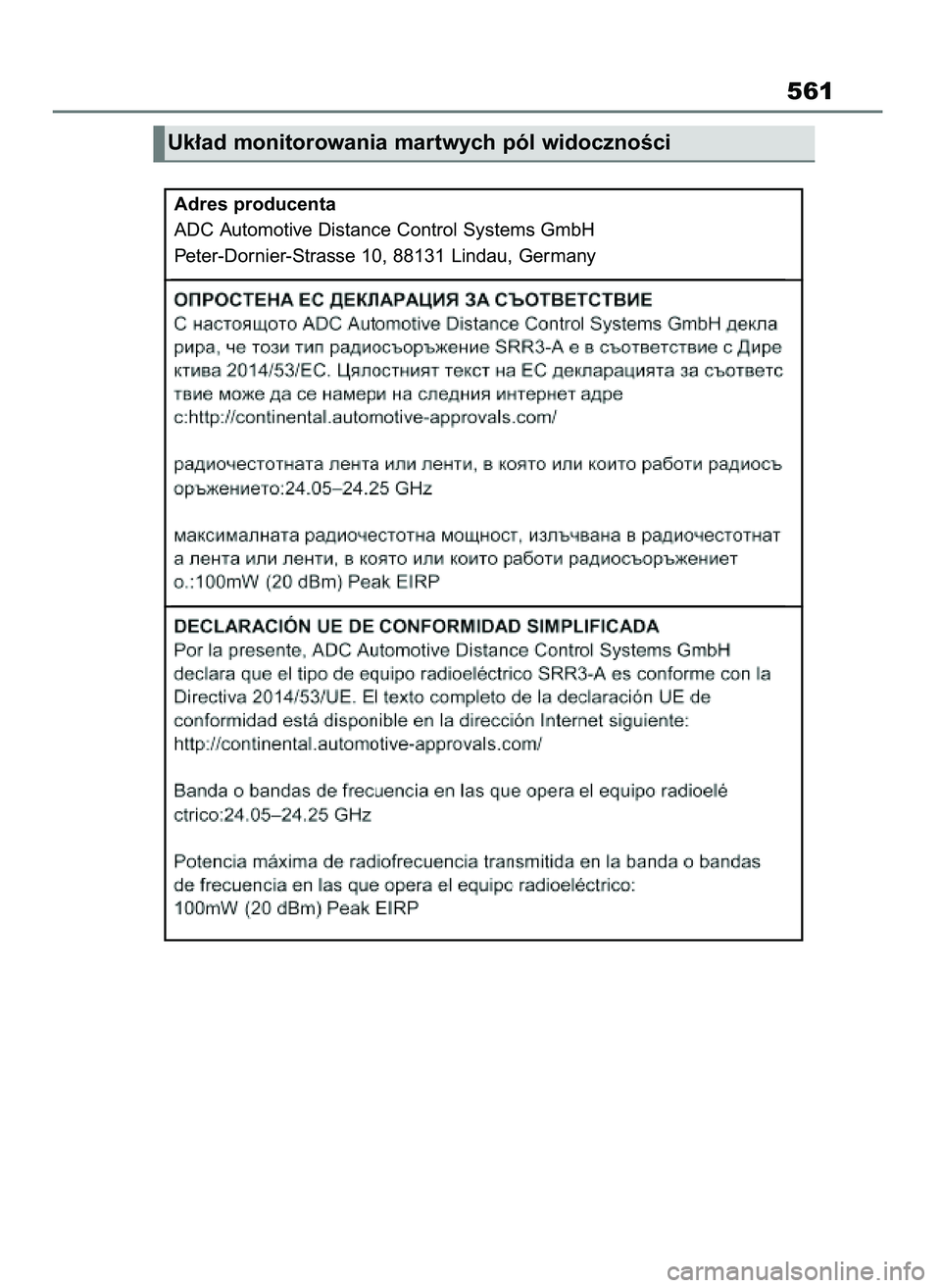 TOYOTA MIRAI 2020 Instrukcja obsługi (in Polish) 561
Adres producenta
ADC Automotive Distance Control Systems GmbH
Peter-Dornier-Strasse 10, 88131 Lindau, Germany
Uk∏ad monitorowania martwych pól widocznoÊci
70 Mirai OM62035E 10/2/21 19:44 Pa TOYOTA MIRAI 2020 Instrukcja obsługi (in Polish) 561
Adres producenta
ADC Automotive Distance Control Systems GmbH
Peter-Dornier-Strasse 10, 88131 Lindau, Germany
Uk∏ad monitorowania martwych pól widocznoÊci
70 Mirai OM62035E 10/2/21 19:44 Pa