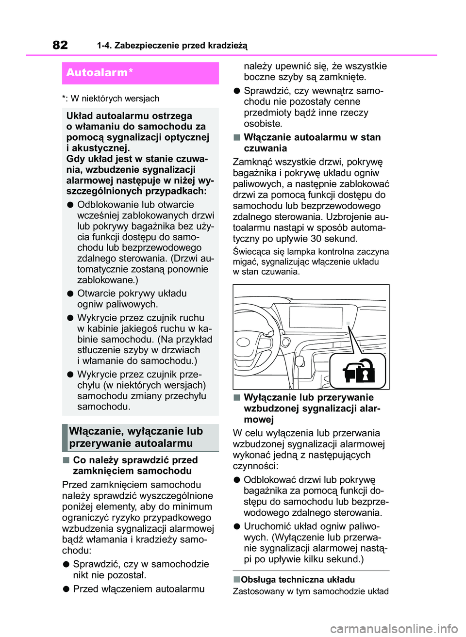 TOYOTA MIRAI 2020  Instrukcja obsługi (in Polish) *: W niektórych wersjach
Co nale˝y sprawdziç przed 
zamkni´ciem samochodu
Przed zamkni´ciem samochodu 
nale˝y sprawdziç wyszczególnione
poni˝ej elementy, aby do minimum
ograniczyç ryzyko prz