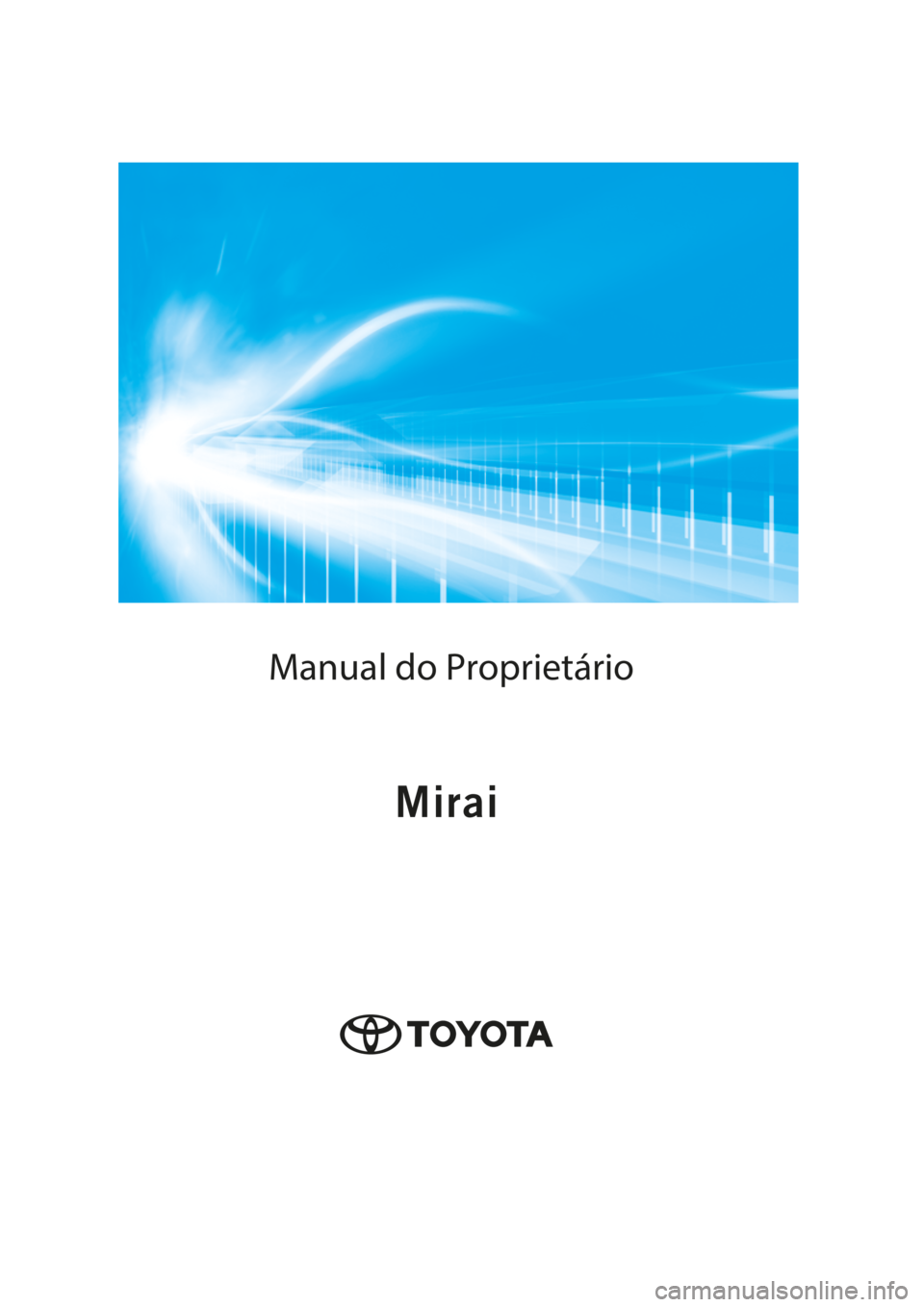 TOYOTA MIRAI 2020  Manual de utilização (in Portuguese)    Manual do Proprietário M i r a i 