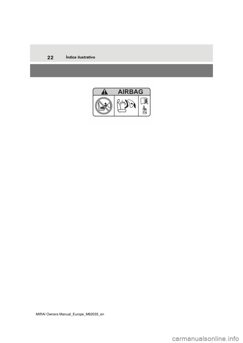 TOYOTA MIRAI 2020 Manual de utilização (in Portuguese) 22
MIRAI Owners Manual_Europe_M62035_en
Índice ilustrativo TOYOTA MIRAI 2020 Manual de utilização (in Portuguese) 22
MIRAI Owners Manual_Europe_M62035_en
Índice ilustrativo