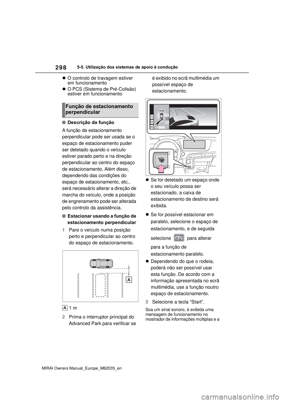 TOYOTA MIRAI 2020 Manual de utilização (in Portuguese) 298
MIRAI Owners Manual_Europe_M62035_en
5-5. Utilização dos sistemas de apoio à condução
O controlo de travagem estiver
em funcionamento
O PCS (Sistema de Pré-Colisão)
estiver em funci TOYOTA MIRAI 2020 Manual de utilização (in Portuguese) 298
MIRAI Owners Manual_Europe_M62035_en
5-5. Utilização dos sistemas de apoio à condução
O controlo de travagem estiver
em funcionamento
O PCS (Sistema de Pré-Colisão)
estiver em funci