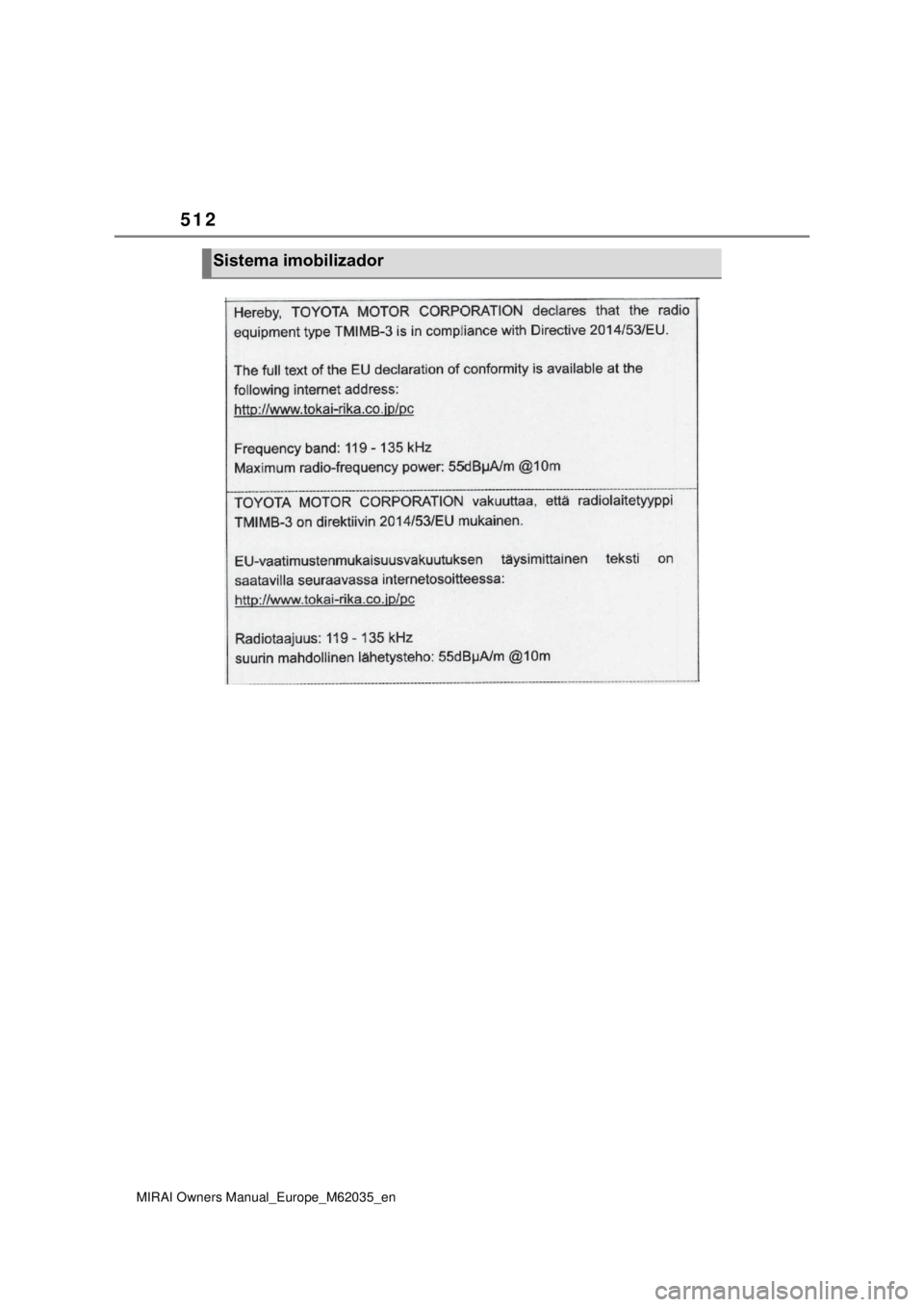 TOYOTA MIRAI 2020 Manual de utilização (in Portuguese) 512
MIRAI Owners Manual_Europe_M62035_en
Sistema imobilizador TOYOTA MIRAI 2020 Manual de utilização (in Portuguese) 512
MIRAI Owners Manual_Europe_M62035_en
Sistema imobilizador