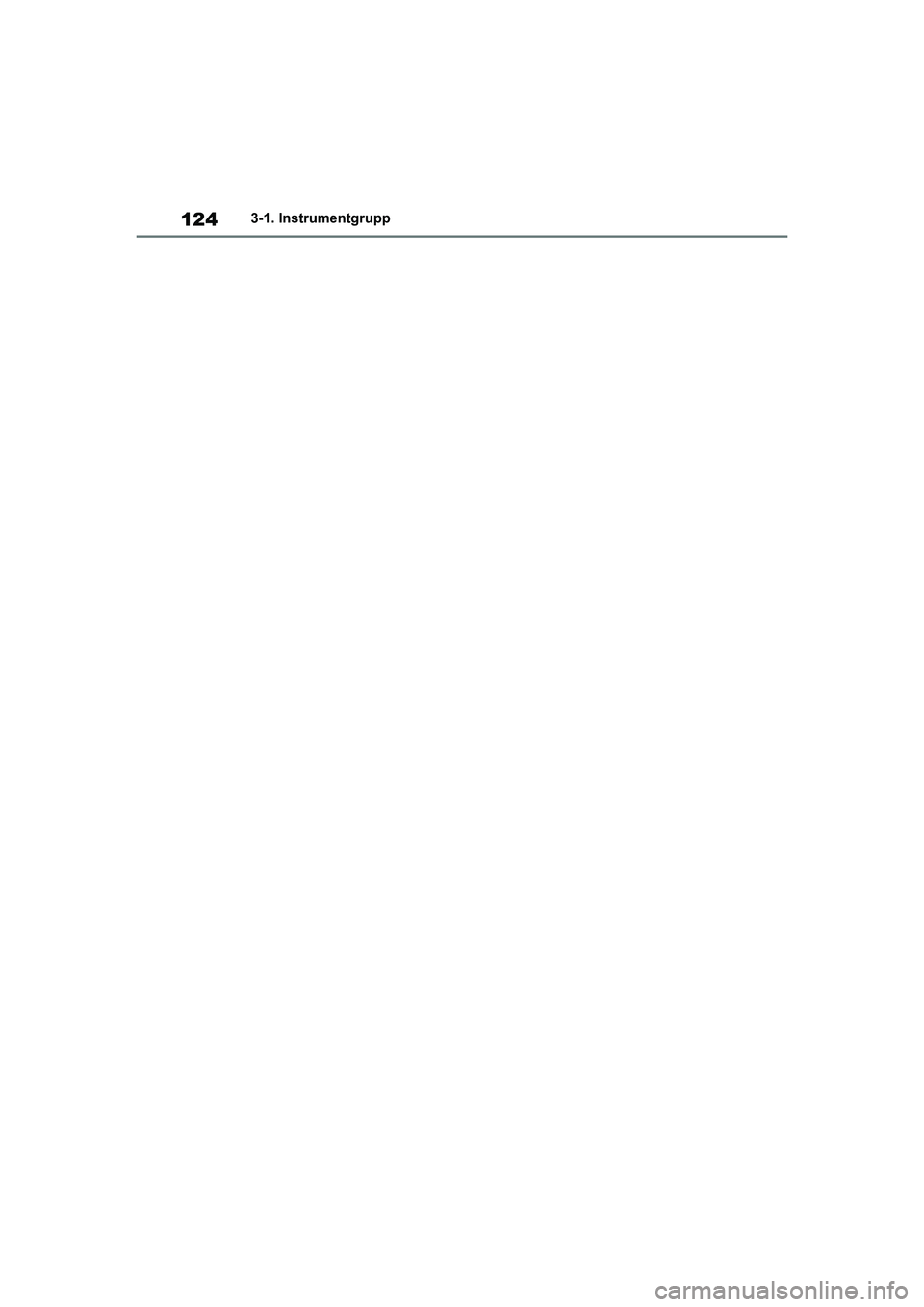 TOYOTA MIRAI 2020 Bruksanvisningar (in Swedish) 124
MIRAI OM62035SE
3-1. Instrumentgrupp
OM62035SE.book Page 124 Monday, December 28, 2020 1:55 PM TOYOTA MIRAI 2020 Bruksanvisningar (in Swedish) 124
MIRAI OM62035SE
3-1. Instrumentgrupp
OM62035SE.book Page 124 Monday, December 28, 2020 1:55 PM
