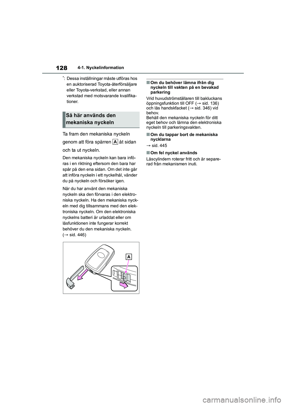 TOYOTA MIRAI 2020 Bruksanvisningar (in Swedish) 128
MIRAI OM62035SE
4-1. Nyckelinformation
*: Dessa inställningar måste utföras hos en auktoriserad Toyota-återförsäljare
eller Toyota-verkstad, eller annan
verkstad med motsvarande kvalifika- TOYOTA MIRAI 2020 Bruksanvisningar (in Swedish) 128
MIRAI OM62035SE
4-1. Nyckelinformation
*: Dessa inställningar måste utföras hos en auktoriserad Toyota-återförsäljare
eller Toyota-verkstad, eller annan
verkstad med motsvarande kvalifika-