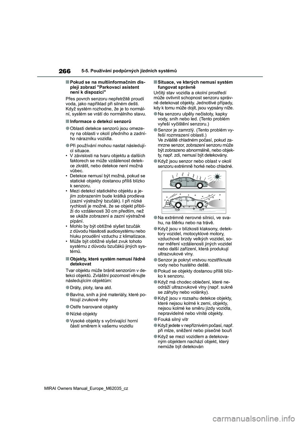 TOYOTA MIRAI 2020 Návod na použití (in Czech) 266
MIRAI Owners Manual_Europe_M62035_cz
5-5. Používání podpůrných jízdních systémů
■Pokud se na multiinformačním dis-
pleji zobrazí "Parkovací asistent není k dispozici"
P TOYOTA MIRAI 2020 Návod na použití (in Czech) 266
MIRAI Owners Manual_Europe_M62035_cz
5-5. Používání podpůrných jízdních systémů
■Pokud se na multiinformačním dis-
pleji zobrazí "Parkovací asistent není k dispozici"
P