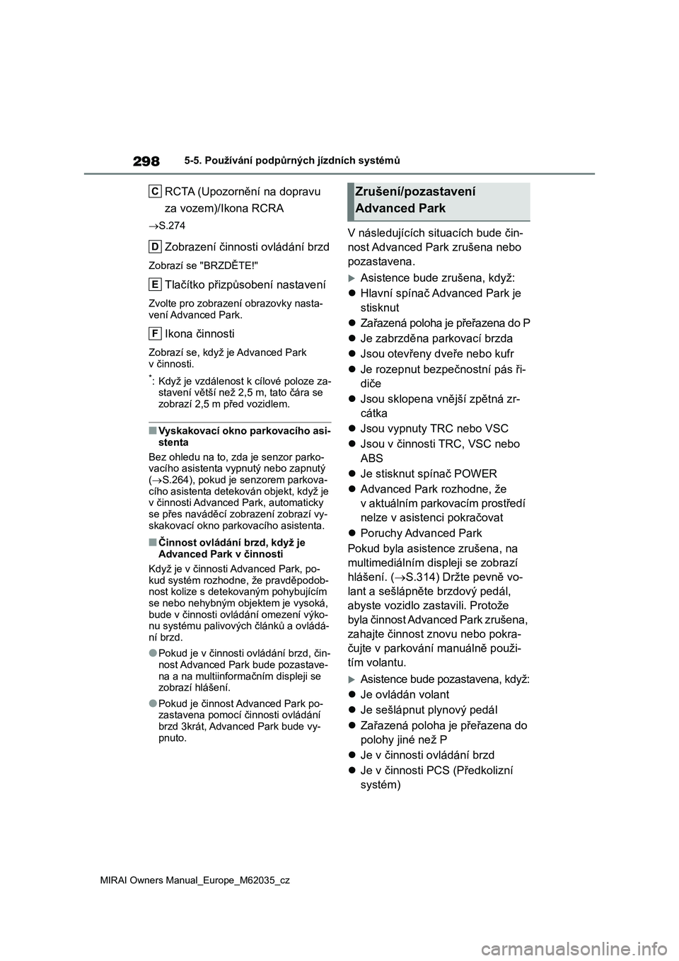TOYOTA MIRAI 2020 Návod na použití (in Czech) 298
MIRAI Owners Manual_Europe_M62035_cz
5-5. Používání podpůrných jízdních systémů
RCTA (Upozornění na dopravu
za vozem)/Ikona RCRA
S.274
Zobrazení činnosti ovládání brzd
Zobra TOYOTA MIRAI 2020 Návod na použití (in Czech) 298
MIRAI Owners Manual_Europe_M62035_cz
5-5. Používání podpůrných jízdních systémů
RCTA (Upozornění na dopravu
za vozem)/Ikona RCRA
S.274
Zobrazení činnosti ovládání brzd
Zobra
