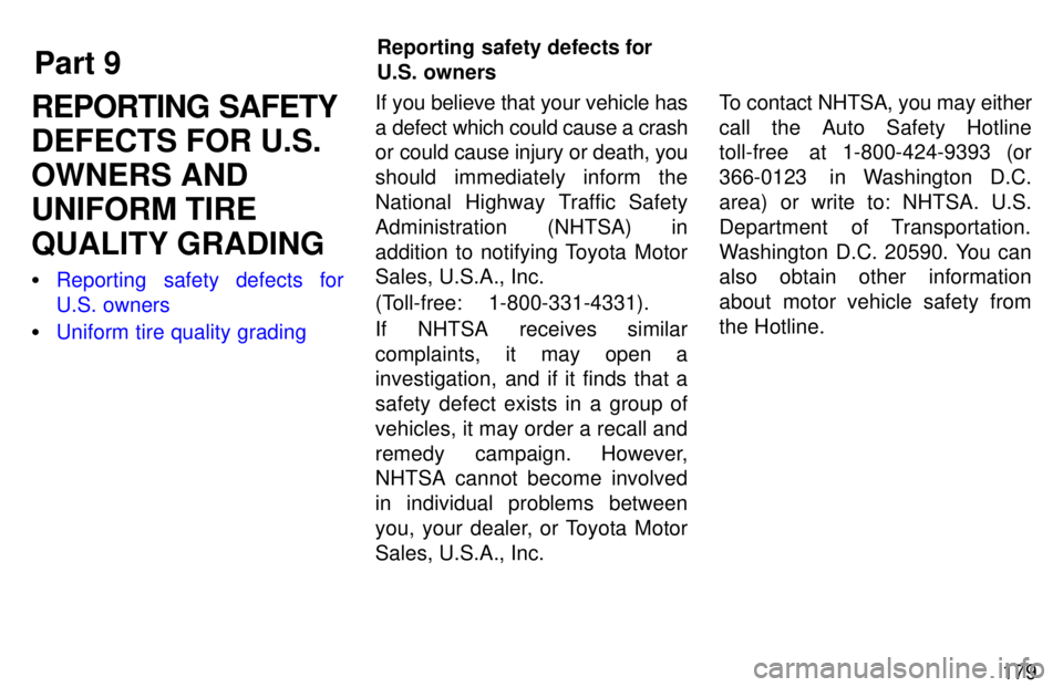 TOYOTA PASEO 1997  Owners Manual Part 9Reporting safety defects for 
U.S. owners
179
REPORTING SAFETY DEFECTS FOR U.S.OWNERS AND UNIFORM TIRE QUALITY GRADING �
Reporting safety defects for 
U.S. owners
�Uniform tire quality grading
I