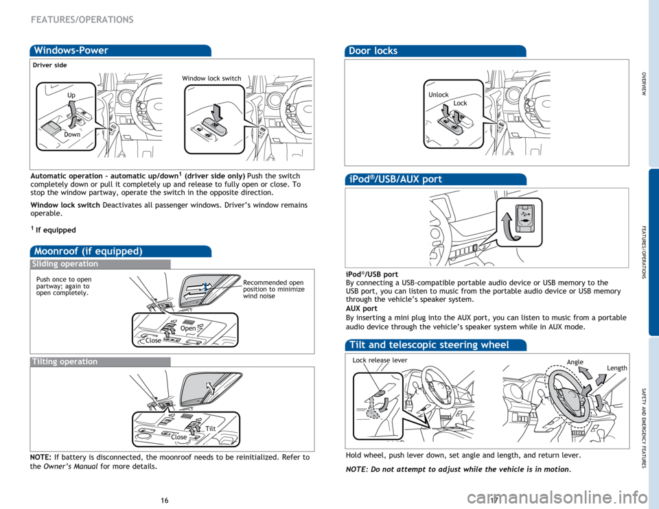 TOYOTA RAV4 2015 XA40 / 4.G Quick Reference Guide OVERVIEW
FEATURES/OPERATIONS
SAFETY AND EMERGENCY FEATURES
1617
Tilt and telescopic steering wheel
Hold wheel, push lever down, set angle and length, and return lever. 
NOTE: Do not attempt to adjust 