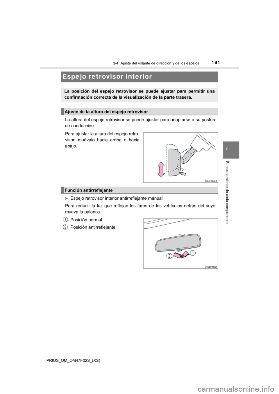 TOYOTA PRIUS 2022 Manual del propietario (in Spanish) 1813-4. Ajuste del volante de dirección y de los espejos
3
Funcionamiento de cada componente
PRIUS_OM_OM47F02S_(XS)
Espejo retrovisor interior
La altura del espejo retrovisor se puede ajustar para ad TOYOTA PRIUS 2022 Manual del propietario (in Spanish) 1813-4. Ajuste del volante de dirección y de los espejos
3
Funcionamiento de cada componente
PRIUS_OM_OM47F02S_(XS)
Espejo retrovisor interior
La altura del espejo retrovisor se puede ajustar para ad
