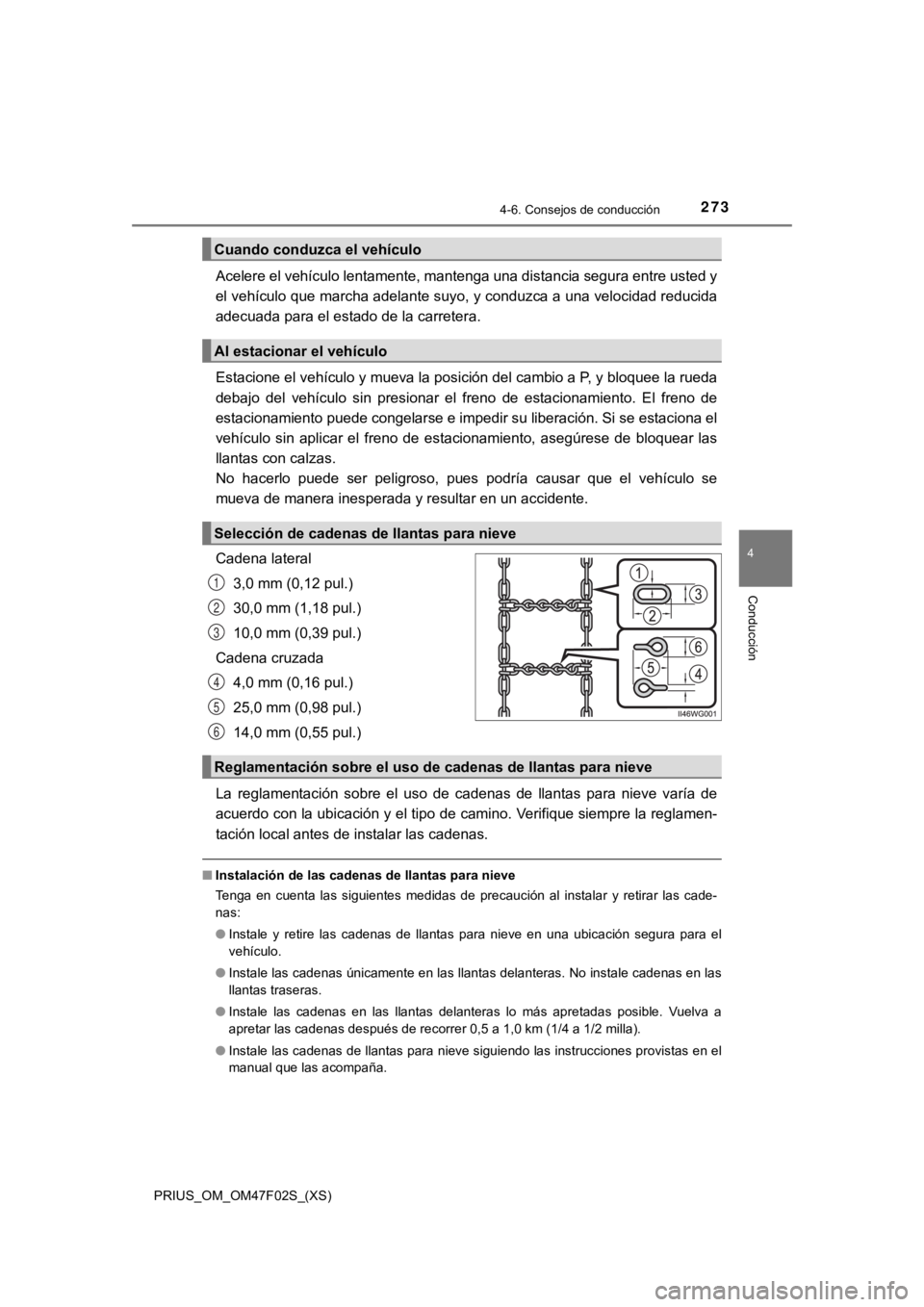 TOYOTA PRIUS 2022 Manual del propietario (in Spanish) PRIUS_OM_OM47F02S_(XS)
2734-6. Consejos de conducción
4
Conducción
Acelere el vehículo lentamente, mantenga una distancia segura entre usted y
el vehículo que marcha adelante suyo, y conduzca a un TOYOTA PRIUS 2022 Manual del propietario (in Spanish) PRIUS_OM_OM47F02S_(XS)
2734-6. Consejos de conducción
4
Conducción
Acelere el vehículo lentamente, mantenga una distancia segura entre usted y
el vehículo que marcha adelante suyo, y conduzca a un