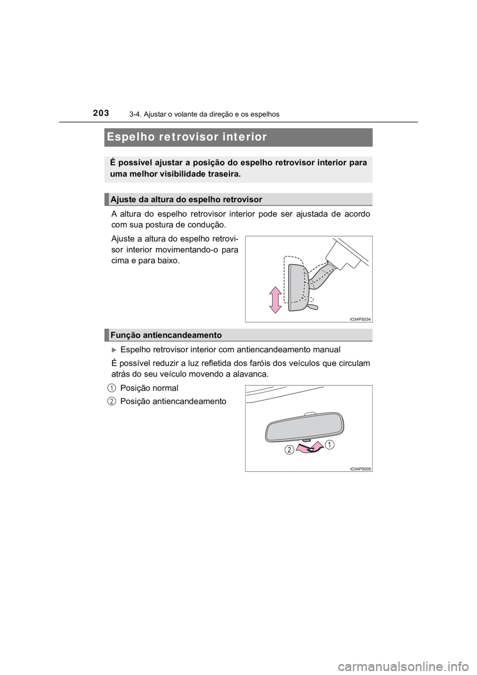 TOYOTA PRIUS 2022  Manual de utilização (in Portuguese) 2033-4. Ajustar o volante da direção e os espelhos
Espelho retrovisor interior
A  altura  do  espelho  retrovisor  interior  pode  ser  ajustada  de  acordo
com sua postura de condução.
Ajuste a a
