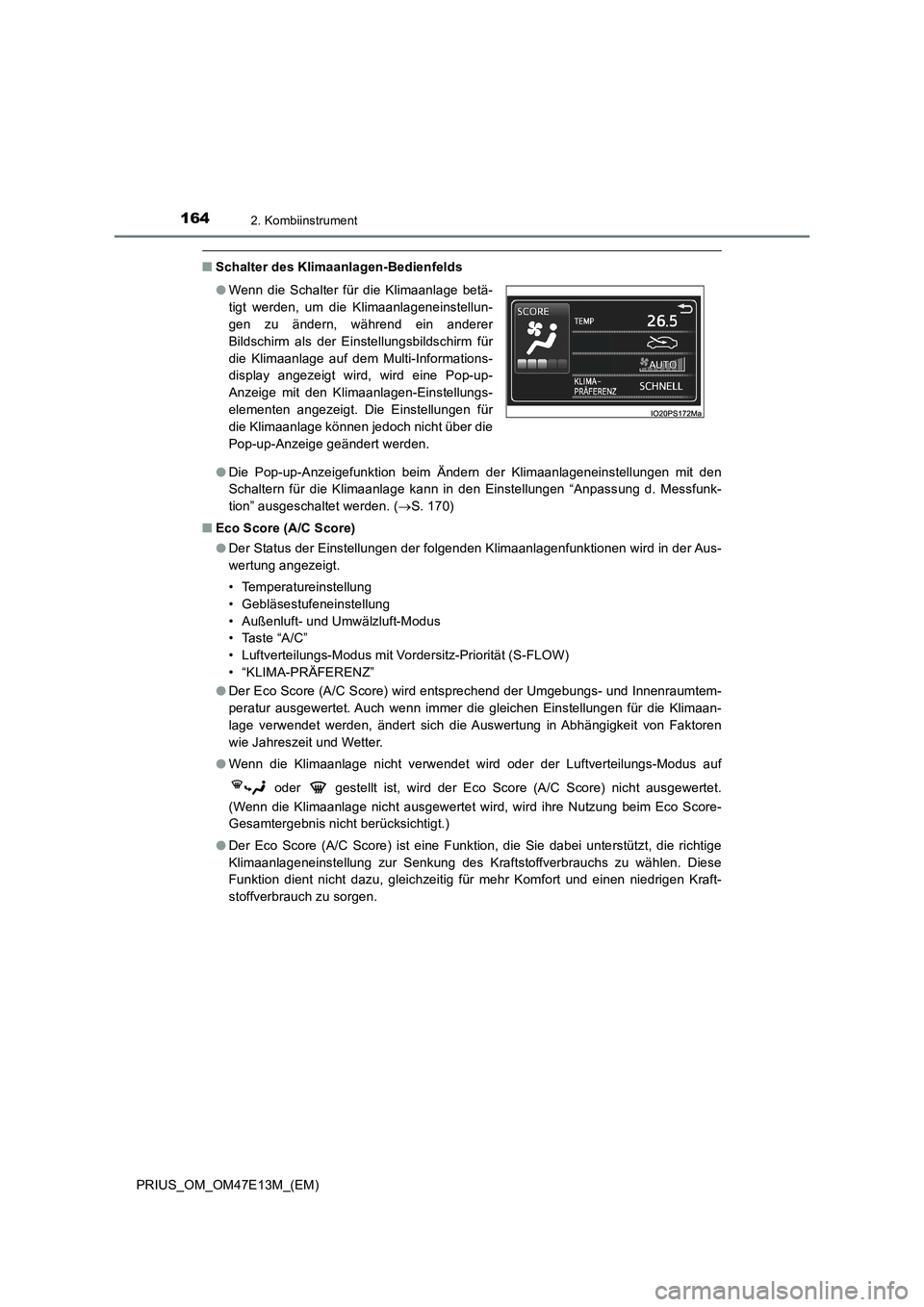 TOYOTA PRIUS 2021 Betriebsanleitungen (in German) 1642. Kombiinstrument
PRIUS_OM_OM47E13M_(EM)
■Schalter des Klimaanlagen-Bedienfelds
●Die Pop-up-Anzeigefunktion beim Ändern der Klimaanlageneinstellungen mit den
Schaltern für die Klim TOYOTA PRIUS 2021 Betriebsanleitungen (in German) 1642. Kombiinstrument
PRIUS_OM_OM47E13M_(EM)
■Schalter des Klimaanlagen-Bedienfelds
●Die Pop-up-Anzeigefunktion beim Ändern der Klimaanlageneinstellungen mit den
Schaltern für die Klim