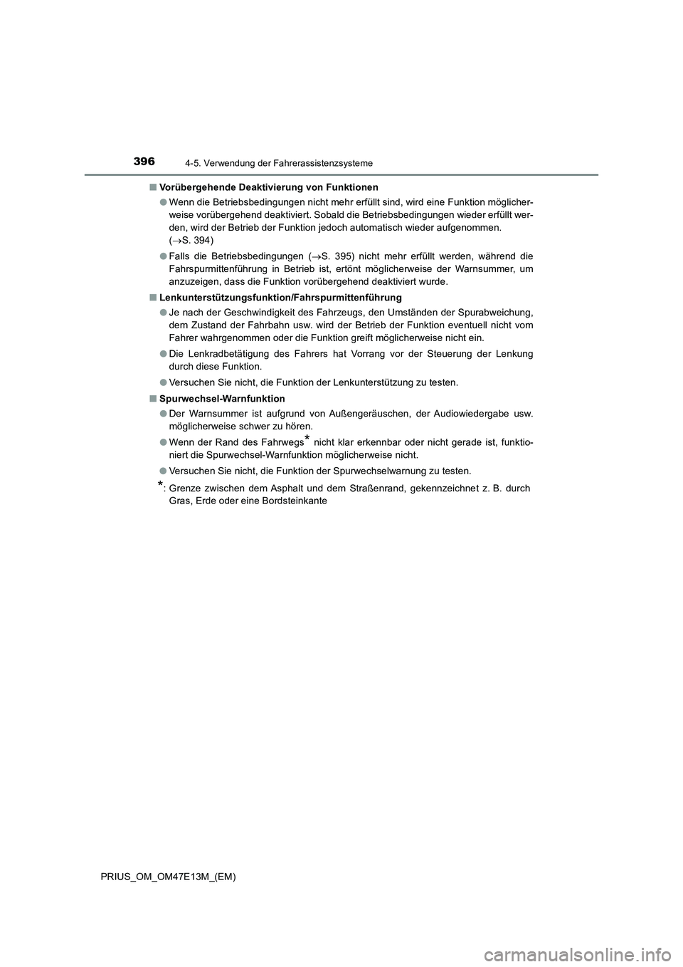 TOYOTA PRIUS 2021 Betriebsanleitungen (in German) 3964-5. Verwendung der Fahrerassistenzsysteme
PRIUS_OM_OM47E13M_(EM)■Vorübergehende Deaktivierung von Funktionen
●Wenn die Betriebsbedingungen nicht mehr erfüllt sind, wird eine Funktion möglic TOYOTA PRIUS 2021 Betriebsanleitungen (in German) 3964-5. Verwendung der Fahrerassistenzsysteme
PRIUS_OM_OM47E13M_(EM)■Vorübergehende Deaktivierung von Funktionen
●Wenn die Betriebsbedingungen nicht mehr erfüllt sind, wird eine Funktion möglic
