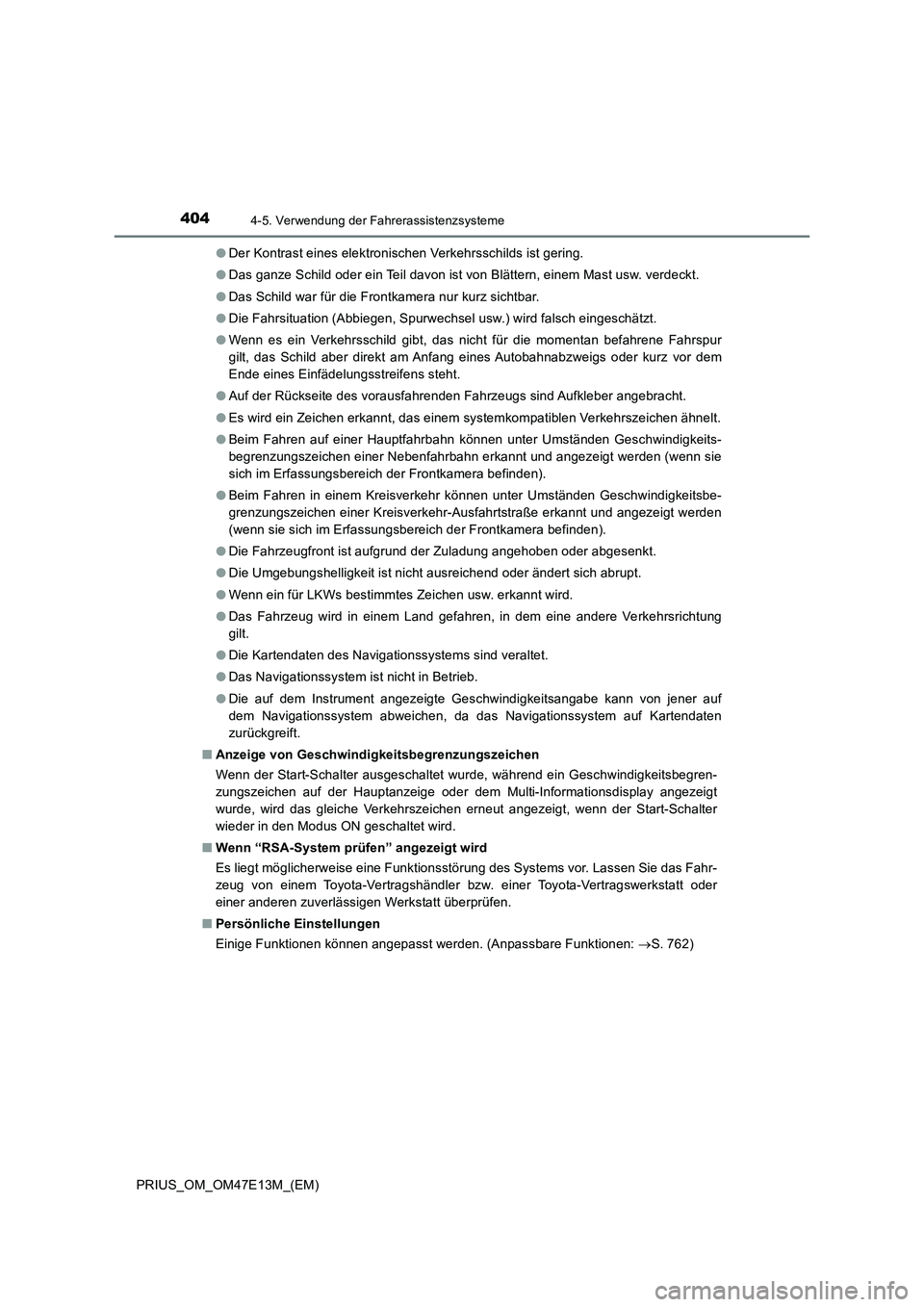 TOYOTA PRIUS 2021 Betriebsanleitungen (in German) 4044-5. Verwendung der Fahrerassistenzsysteme
PRIUS_OM_OM47E13M_(EM)●Der Kontrast eines elektronischen Verkehrsschilds ist gering.
●Das ganze Schild oder ein Teil davon ist von Blättern, einem Ma TOYOTA PRIUS 2021 Betriebsanleitungen (in German) 4044-5. Verwendung der Fahrerassistenzsysteme
PRIUS_OM_OM47E13M_(EM)●Der Kontrast eines elektronischen Verkehrsschilds ist gering.
●Das ganze Schild oder ein Teil davon ist von Blättern, einem Ma