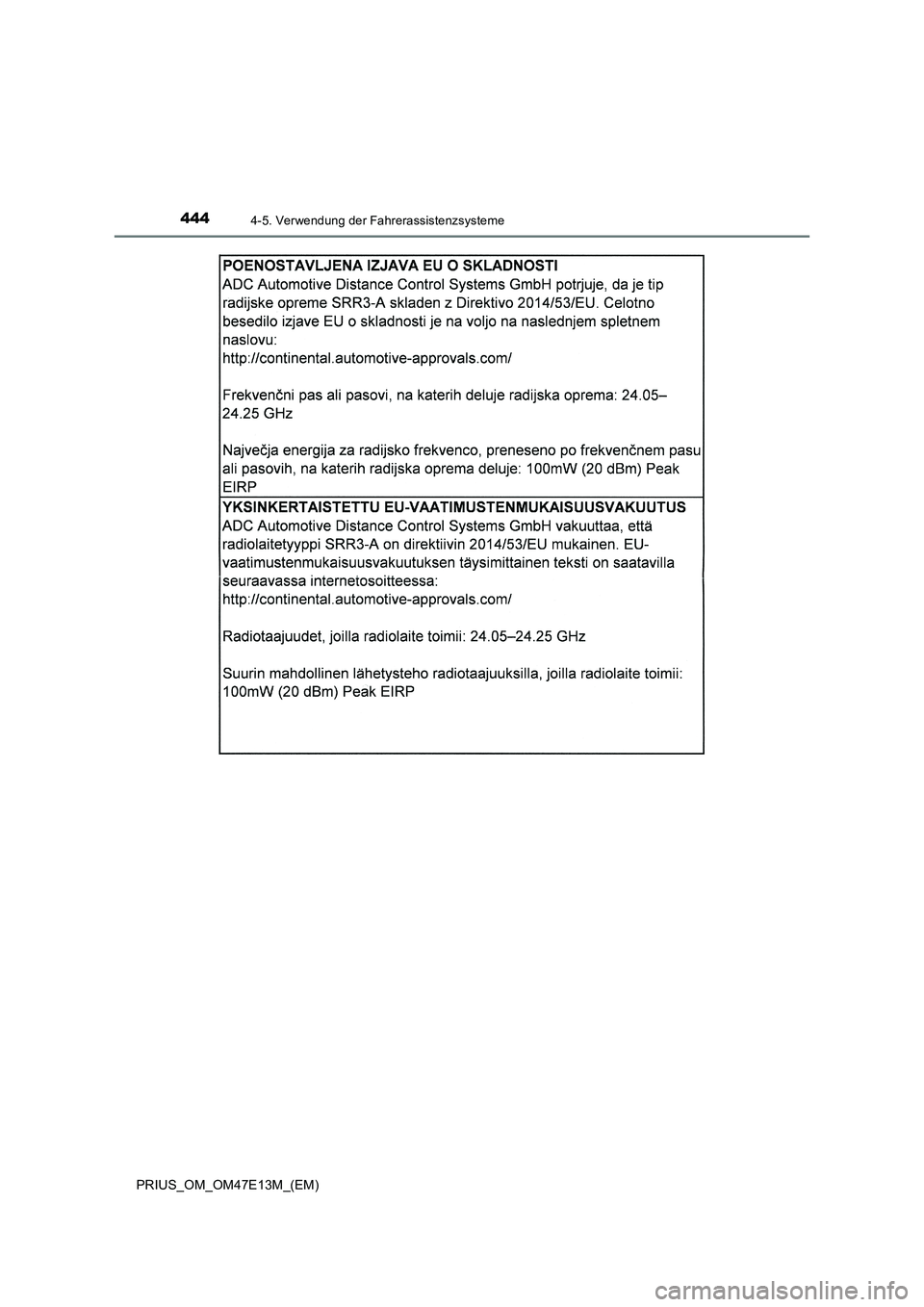 TOYOTA PRIUS 2021  Betriebsanleitungen (in German) 4444-5. Verwendung der Fahrerassistenzsysteme
PRIUS_OM_OM47E13M_(EM) 