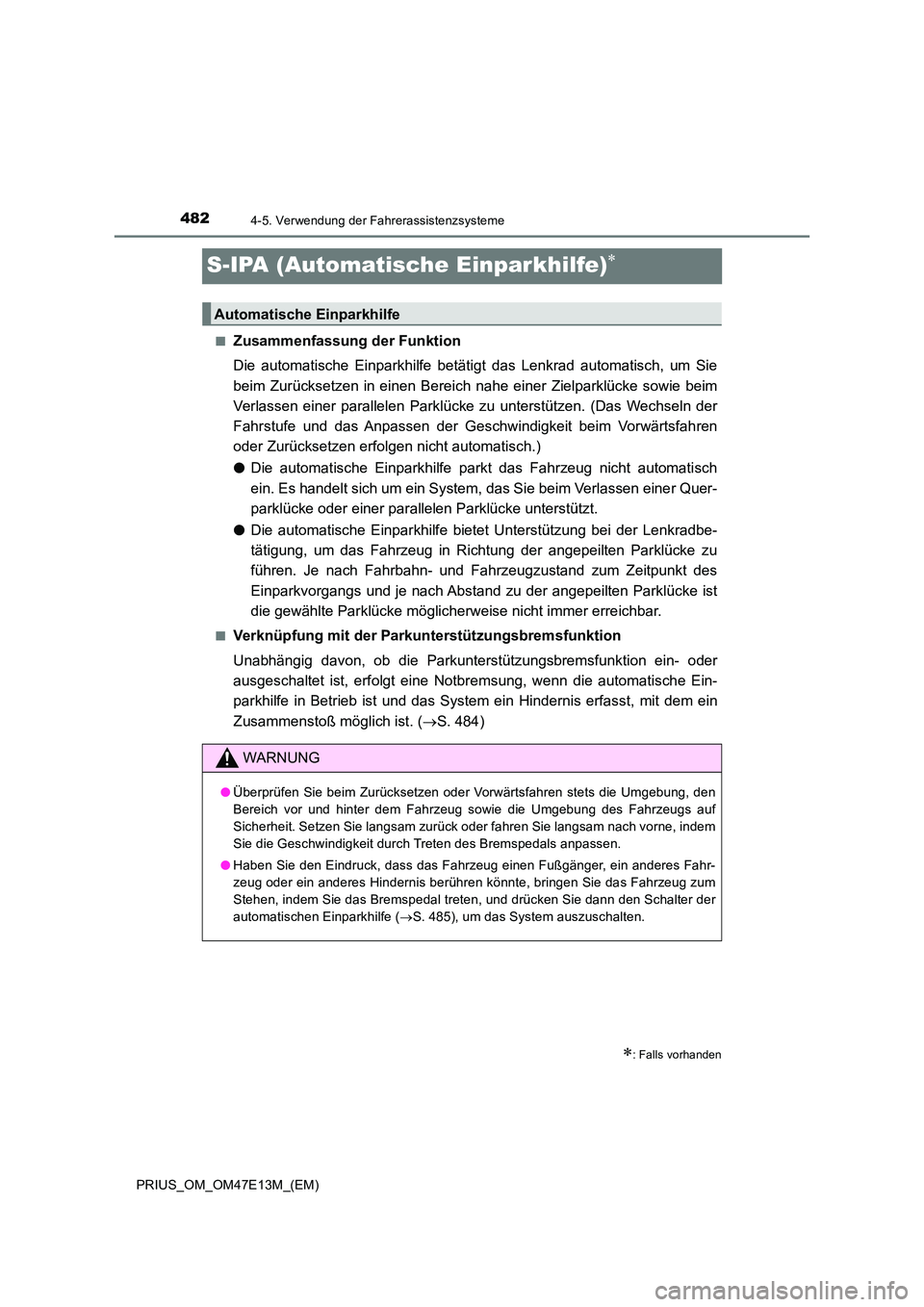 TOYOTA PRIUS 2021  Betriebsanleitungen (in German) 4824-5. Verwendung der Fahrerassistenzsysteme
PRIUS_OM_OM47E13M_(EM)
S-IPA (Automatische Einparkhilfe)
■Zusammenfassung der Funktion 
Die  automatische  Einparkhilfe  betätigt  das  Lenkrad  aut