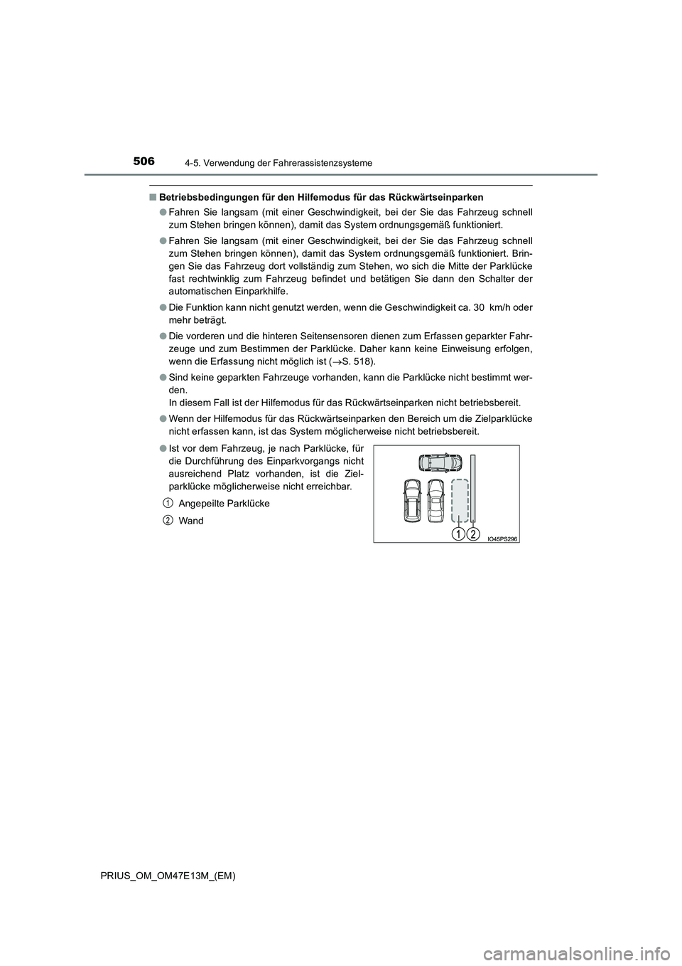TOYOTA PRIUS 2021  Betriebsanleitungen (in German) 5064-5. Verwendung der Fahrerassistenzsysteme
PRIUS_OM_OM47E13M_(EM)
■Betriebsbedingungen für den Hilfemodus für das Rückwärtseinparken 
● Fahren  Sie  langsam  (mit  einer  Geschwindigkeit,  