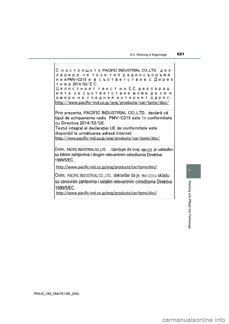 TOYOTA PRIUS 2021 Betriebsanleitungen (in German) 6216-3. Wartung in Eigenregie
PRIUS_OM_OM47E13M_(EM)
6
Wartung und Pflege des Fahrzeugs TOYOTA PRIUS 2021 Betriebsanleitungen (in German) 6216-3. Wartung in Eigenregie
PRIUS_OM_OM47E13M_(EM)
6
Wartung und Pflege des Fahrzeugs