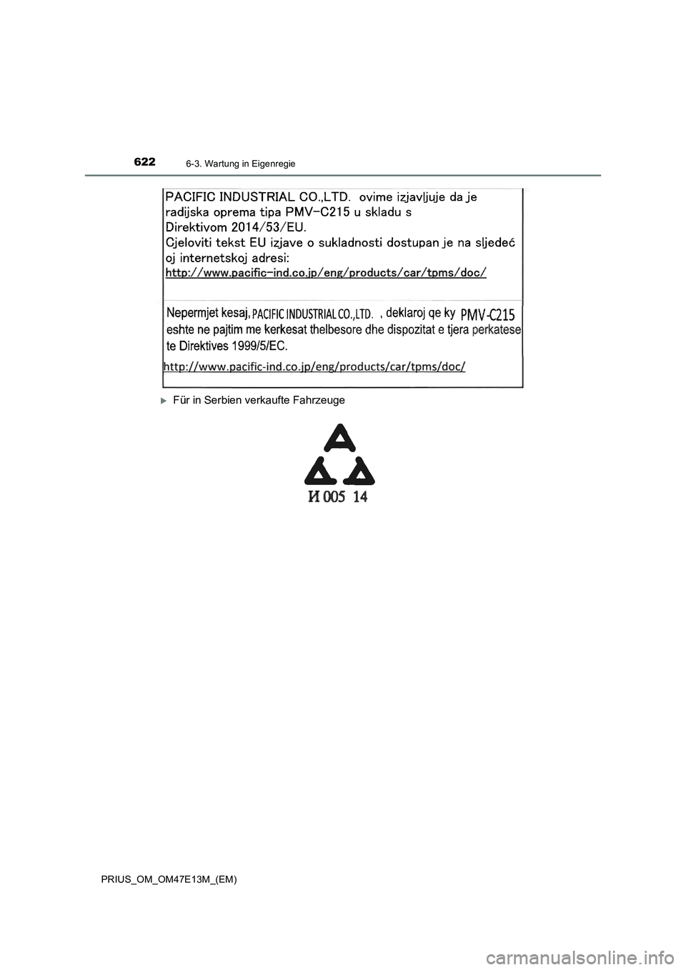 TOYOTA PRIUS 2021 Betriebsanleitungen (in German) 6226-3. Wartung in Eigenregie
PRIUS_OM_OM47E13M_(EM)
Für in Serbien verkaufte Fahrzeuge TOYOTA PRIUS 2021 Betriebsanleitungen (in German) 6226-3. Wartung in Eigenregie
PRIUS_OM_OM47E13M_(EM)
Für in Serbien verkaufte Fahrzeuge