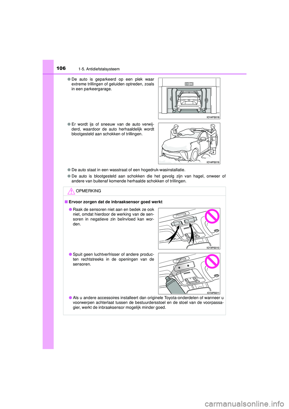 TOYOTA PRIUS 2021 Instructieboekje (in Dutch) 1061-5. Antidiefstalsysteem
PRIUS_OM_OM47E11E_(EE)●
De auto staat in een wasstraat of een hogedruk-wasinstallatie.
● De auto is blootgesteld aan schokken die het gevolg zijn van hagel, onweer of
a TOYOTA PRIUS 2021 Instructieboekje (in Dutch) 1061-5. Antidiefstalsysteem
PRIUS_OM_OM47E11E_(EE)●
De auto staat in een wasstraat of een hogedruk-wasinstallatie.
● De auto is blootgesteld aan schokken die het gevolg zijn van hagel, onweer of
a