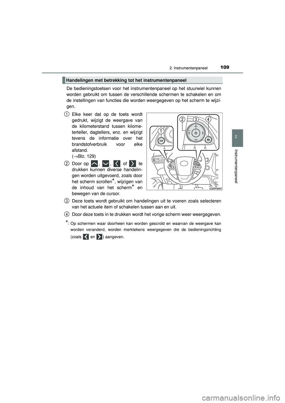 TOYOTA PRIUS 2021 Instructieboekje (in Dutch) 1092. Instrumentenpaneel
2
Instrumentenpaneel
PRIUS_OM_OM47E11E_(EE)
De bedieningstoetsen voor het instrumentenpaneel op het stuurwiel kunnen
worden gebruikt om tussen de verschillende schermen te sch TOYOTA PRIUS 2021 Instructieboekje (in Dutch) 1092. Instrumentenpaneel
2
Instrumentenpaneel
PRIUS_OM_OM47E11E_(EE)
De bedieningstoetsen voor het instrumentenpaneel op het stuurwiel kunnen
worden gebruikt om tussen de verschillende schermen te sch