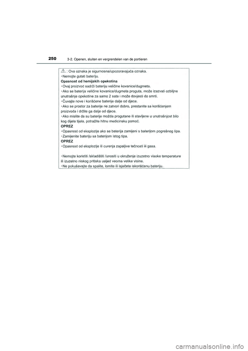 TOYOTA PRIUS 2021  Instructieboekje (in Dutch) 2503-2. Openen, sluiten en vergrendelen van de portieren
PRIUS_OM_OM47E11E_(EE)
PRIUS_OM_OM47E11E_(EE).book  Page 250  Monday, July 6, 2020  1:18 PM 