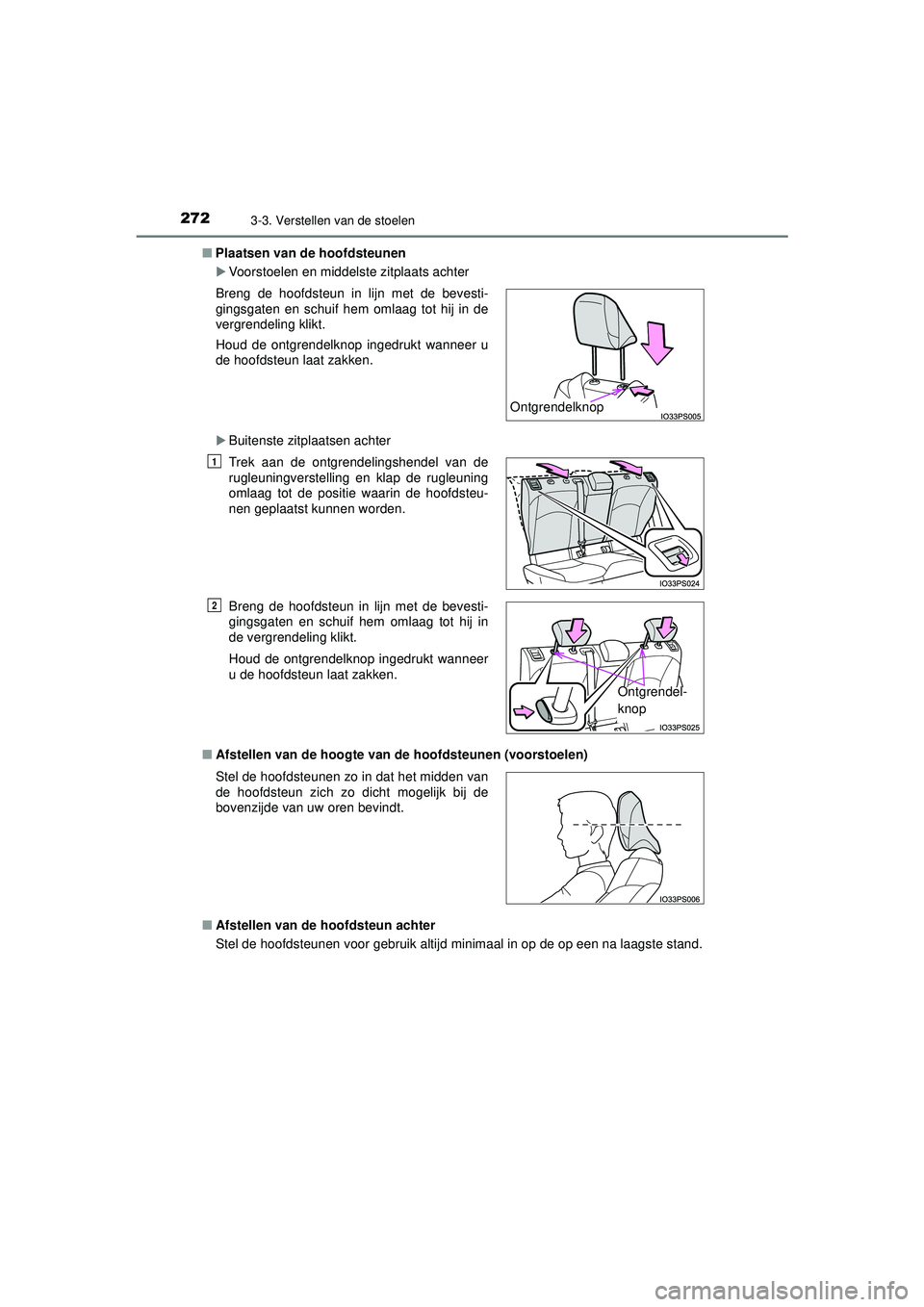 TOYOTA PRIUS 2021 Instructieboekje (in Dutch) 2723-3. Verstellen van de stoelen
PRIUS_OM_OM47E11E_(EE)■
Plaatsen van de hoofdsteunen
Voorstoelen en middelste zitplaats achter
Buitenste zitplaatsen achter
■ Afstellen van de hoogte van de TOYOTA PRIUS 2021 Instructieboekje (in Dutch) 2723-3. Verstellen van de stoelen
PRIUS_OM_OM47E11E_(EE)■
Plaatsen van de hoofdsteunen
Voorstoelen en middelste zitplaats achter
Buitenste zitplaatsen achter
■ Afstellen van de hoogte van de
