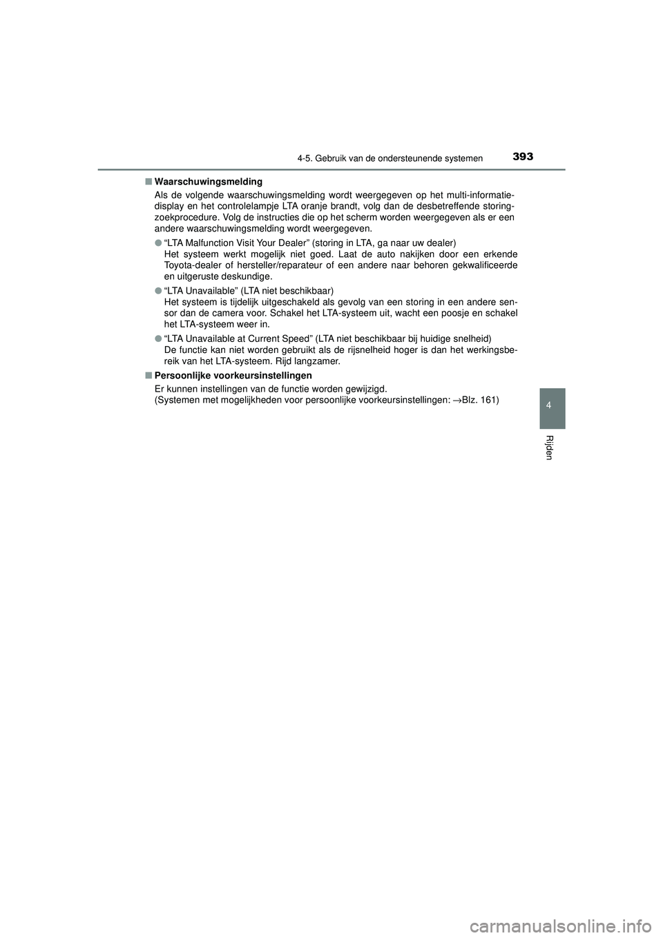 TOYOTA PRIUS 2021  Instructieboekje (in Dutch) 3934-5. Gebruik van de ondersteunende systemen
4
Rijden
PRIUS_OM_OM47E11E_(EE)■
Waarschuwingsmelding
Als de volgende waarschuwingsmelding wordt weergegeven op het multi-informatie-
display en het co