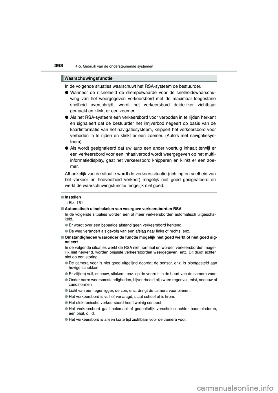 TOYOTA PRIUS 2021  Instructieboekje (in Dutch) 3984-5. Gebruik van de ondersteunende systemen
PRIUS_OM_OM47E11E_(EE)
In de volgende situaties waarschuwt het RSA-systeem de bestuurder.
●Wanneer de rijsnelheid de drempelwaarde voor de snelheidswaa