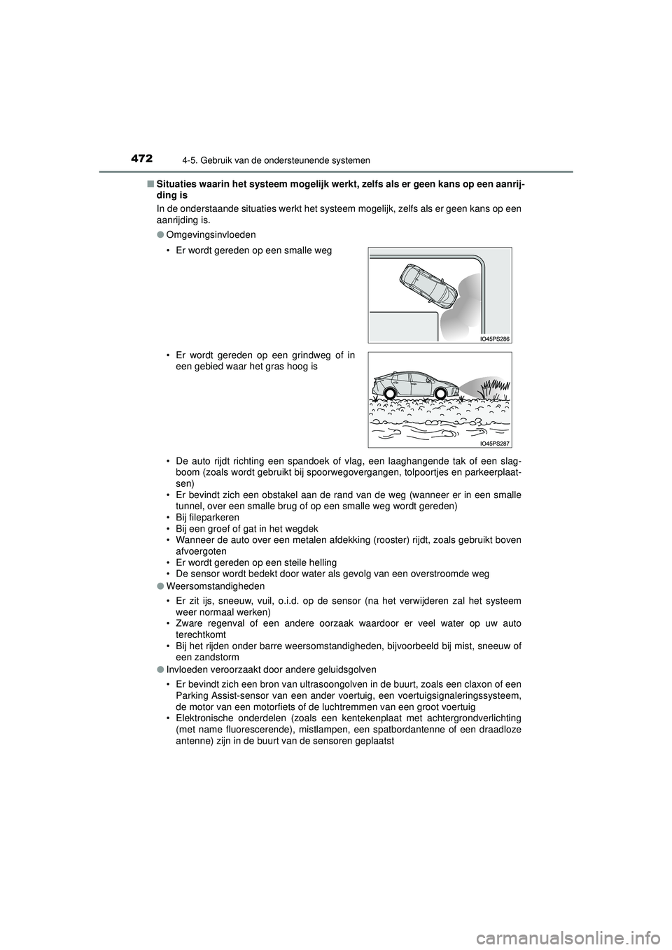TOYOTA PRIUS 2021  Instructieboekje (in Dutch) 4724-5. Gebruik van de ondersteunende systemen
PRIUS_OM_OM47E11E_(EE)■
Situaties waarin het systeem mogelijk werkt, zelfs als er geen kans op een aanrij-
ding is
In de onderstaande situaties werkt h