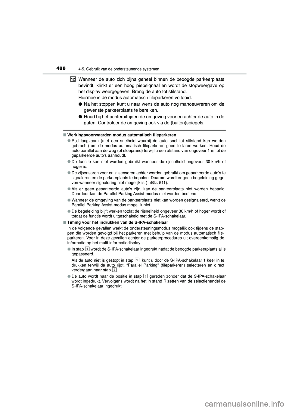 TOYOTA PRIUS 2021 Instructieboekje (in Dutch) 4884-5. Gebruik van de ondersteunende systemen
PRIUS_OM_OM47E11E_(EE)
Wanneer de auto zich bijna geheel binnen de beoogde parkeerplaats
bevindt, klinkt er een hoog piepsignaal en wordt de stopweergave TOYOTA PRIUS 2021 Instructieboekje (in Dutch) 4884-5. Gebruik van de ondersteunende systemen
PRIUS_OM_OM47E11E_(EE)
Wanneer de auto zich bijna geheel binnen de beoogde parkeerplaats
bevindt, klinkt er een hoog piepsignaal en wordt de stopweergave