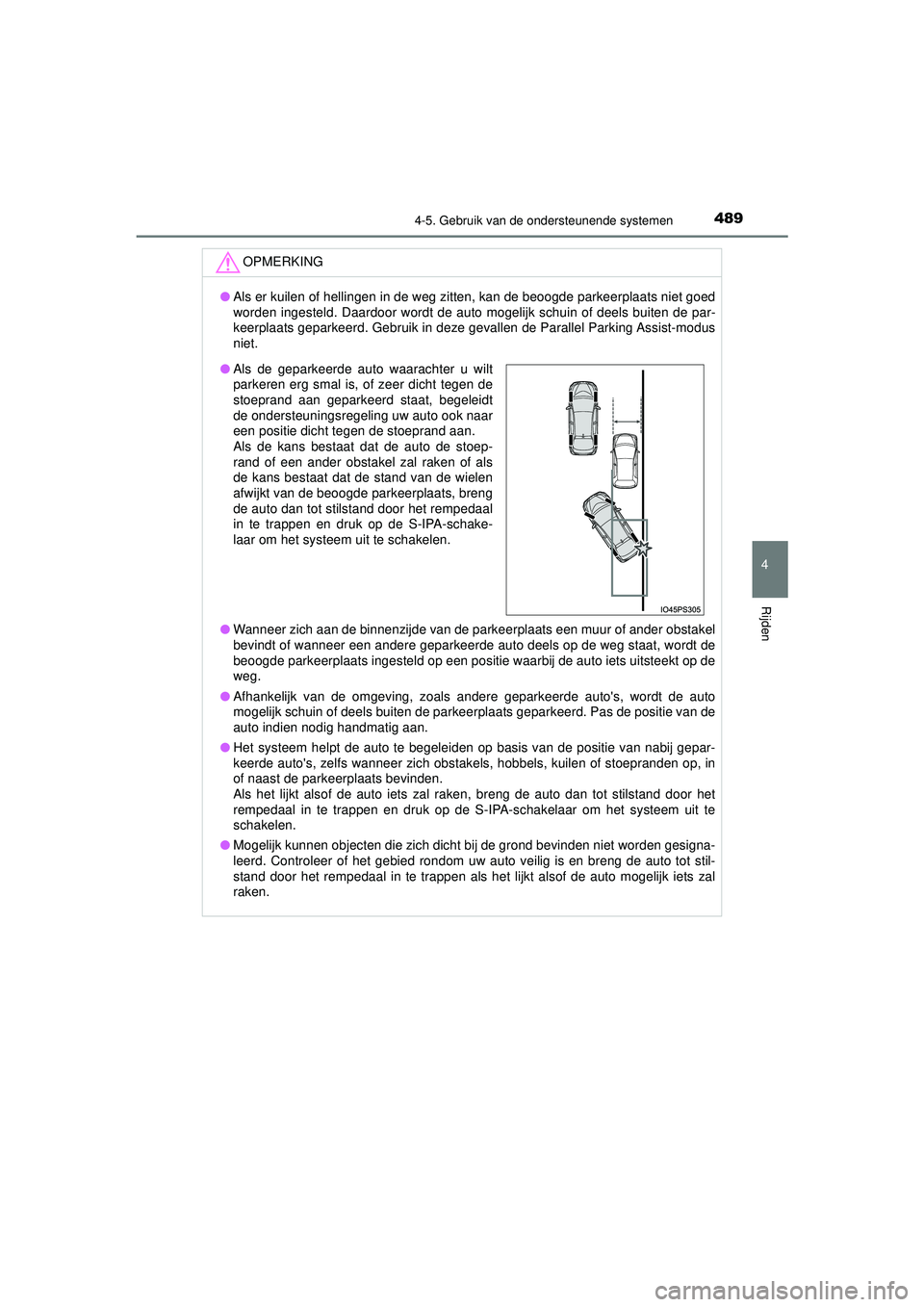 TOYOTA PRIUS 2021 Instructieboekje (in Dutch) 4894-5. Gebruik van de ondersteunende systemen
4
Rijden
PRIUS_OM_OM47E11E_(EE)
OPMERKING
●Als er kuilen of hellingen in de weg zitten, kan de beoogde parkeerplaats niet goed
worden ingesteld. Daardo TOYOTA PRIUS 2021 Instructieboekje (in Dutch) 4894-5. Gebruik van de ondersteunende systemen
4
Rijden
PRIUS_OM_OM47E11E_(EE)
OPMERKING
●Als er kuilen of hellingen in de weg zitten, kan de beoogde parkeerplaats niet goed
worden ingesteld. Daardo