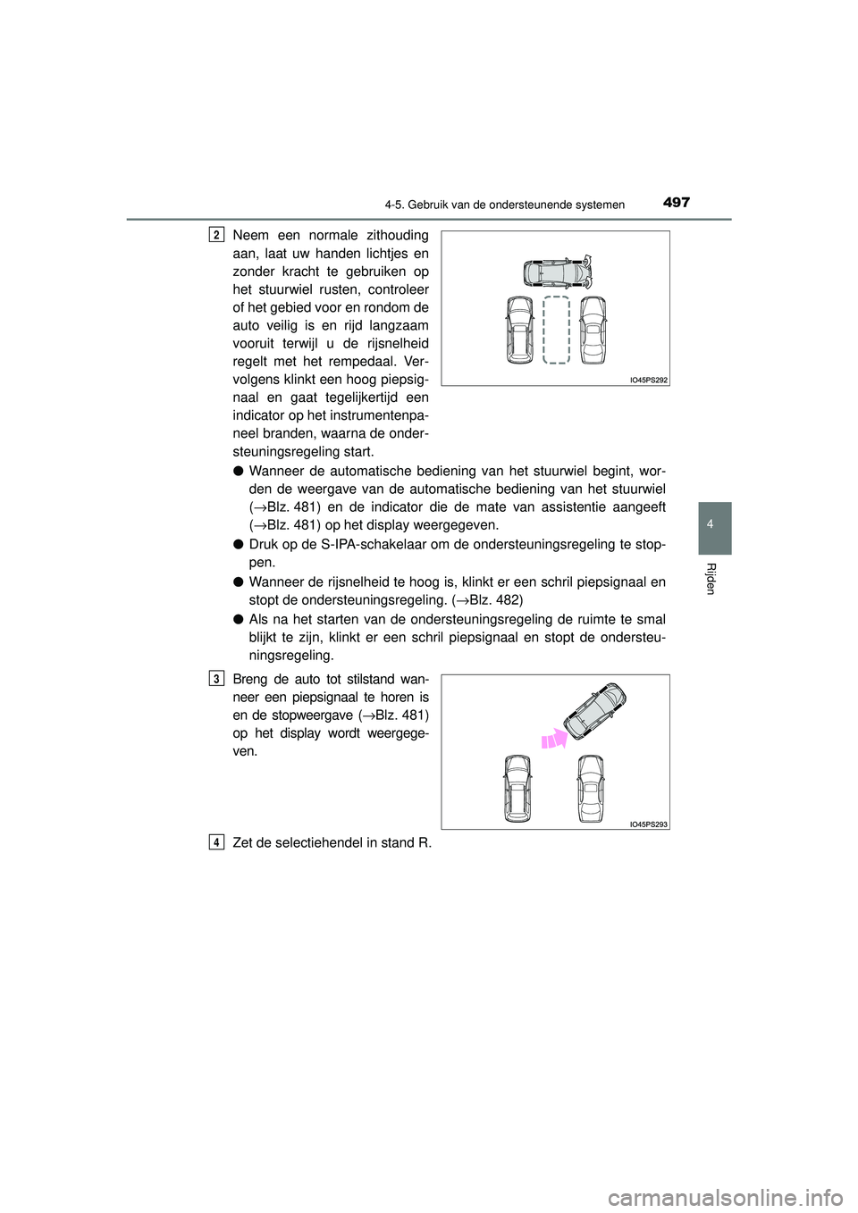 TOYOTA PRIUS 2021 Instructieboekje (in Dutch) 4974-5. Gebruik van de ondersteunende systemen
4
Rijden
PRIUS_OM_OM47E11E_(EE)
Neem een normale zithouding
aan, laat uw handen lichtjes en
zonder kracht te gebruiken op
het stuurwiel rusten, controlee TOYOTA PRIUS 2021 Instructieboekje (in Dutch) 4974-5. Gebruik van de ondersteunende systemen
4
Rijden
PRIUS_OM_OM47E11E_(EE)
Neem een normale zithouding
aan, laat uw handen lichtjes en
zonder kracht te gebruiken op
het stuurwiel rusten, controlee