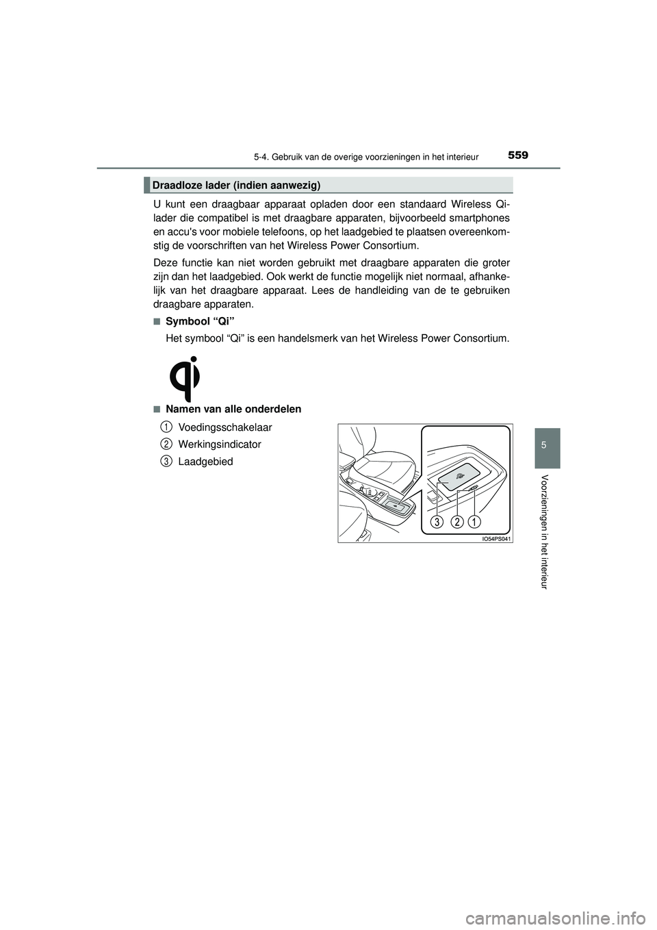 TOYOTA PRIUS 2021 Instructieboekje (in Dutch) 5595-4. Gebruik van de overige voorzieningen in het interieur
PRIUS_OM_OM47E11E_(EE)
5
Voorzieningen in het interieur
U kunt een draagbaar apparaat opladen door een standaard Wireless Qi-
lader die co TOYOTA PRIUS 2021 Instructieboekje (in Dutch) 5595-4. Gebruik van de overige voorzieningen in het interieur
PRIUS_OM_OM47E11E_(EE)
5
Voorzieningen in het interieur
U kunt een draagbaar apparaat opladen door een standaard Wireless Qi-
lader die co