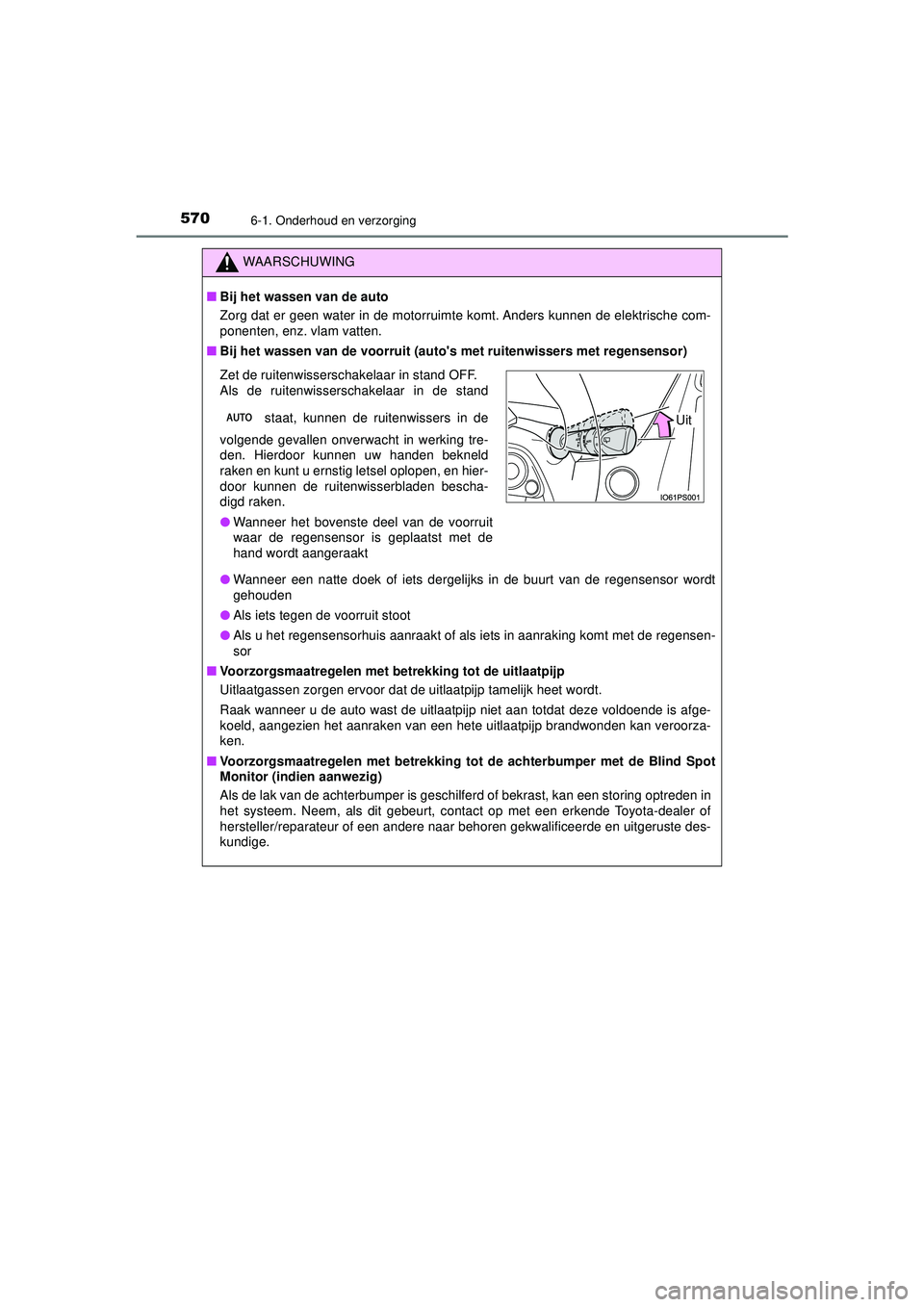 TOYOTA PRIUS 2021 Instructieboekje (in Dutch) 5706-1. Onderhoud en verzorging
PRIUS_OM_OM47E11E_(EE)
WAARSCHUWING
■Bij het wassen van de auto
Zorg dat er geen water in de motorruimte komt. Anders kunnen de elektrische com-
ponenten, enz. vlam v TOYOTA PRIUS 2021 Instructieboekje (in Dutch) 5706-1. Onderhoud en verzorging
PRIUS_OM_OM47E11E_(EE)
WAARSCHUWING
■Bij het wassen van de auto
Zorg dat er geen water in de motorruimte komt. Anders kunnen de elektrische com-
ponenten, enz. vlam v
