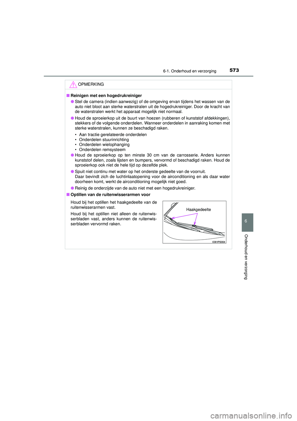 TOYOTA PRIUS 2021 Instructieboekje (in Dutch) 5736-1. Onderhoud en verzorging
PRIUS_OM_OM47E11E_(EE)
6
Onderhoud en verzorging
OPMERKING
■Reinigen met een hogedrukreiniger
● Stel de camera (indien aanwezig) of de omgeving ervan tijdens het wa TOYOTA PRIUS 2021 Instructieboekje (in Dutch) 5736-1. Onderhoud en verzorging
PRIUS_OM_OM47E11E_(EE)
6
Onderhoud en verzorging
OPMERKING
■Reinigen met een hogedrukreiniger
● Stel de camera (indien aanwezig) of de omgeving ervan tijdens het wa
